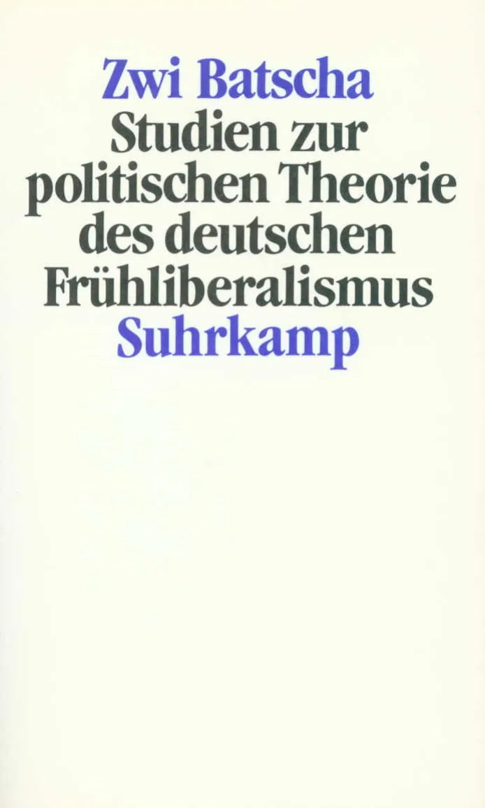 Buchcover von 'Studien zur politischen Theorie des deutschen Frühliberalismus' - Taschenbuch von Zwi Batscha