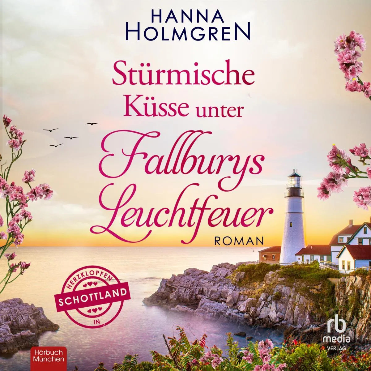 Cover: Stürmische Küsse unter Fallburys Leuchtfeuer (Hörbuch Download) von Hanna Holmgren
