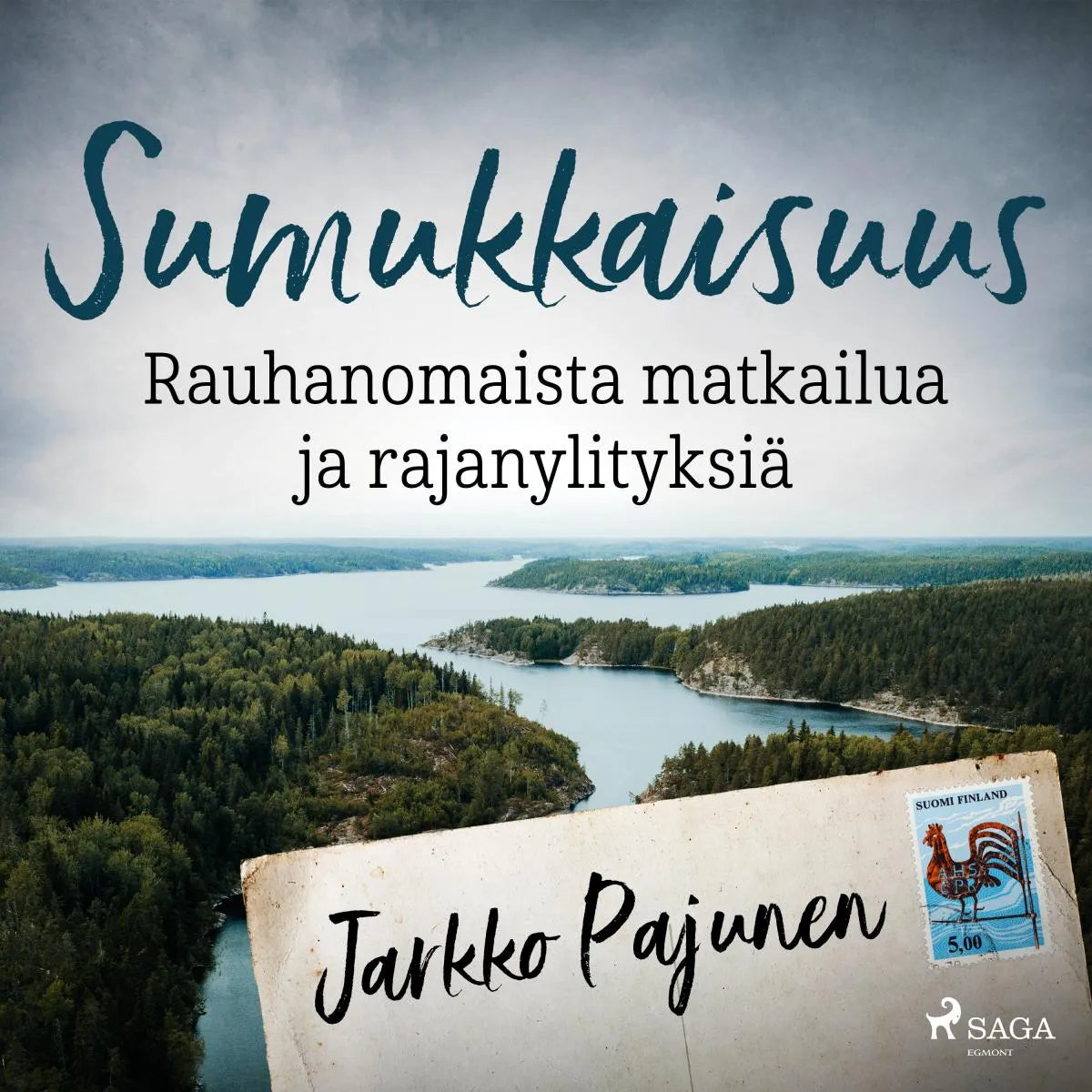Cover: Sumukkaisuus - Rauhanomaista matkailua ja rajanylityksiä (Hörbuch Download) von Jarkko Pajunen