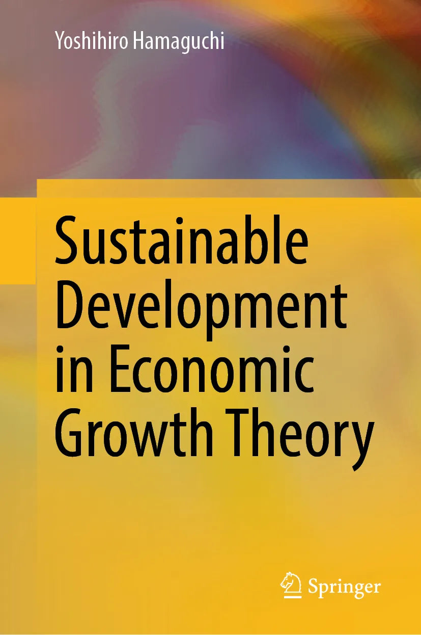 Cover: Sustainable Development in Economic Growth Theory (E-Book) von Yoshihiro Hamaguchi