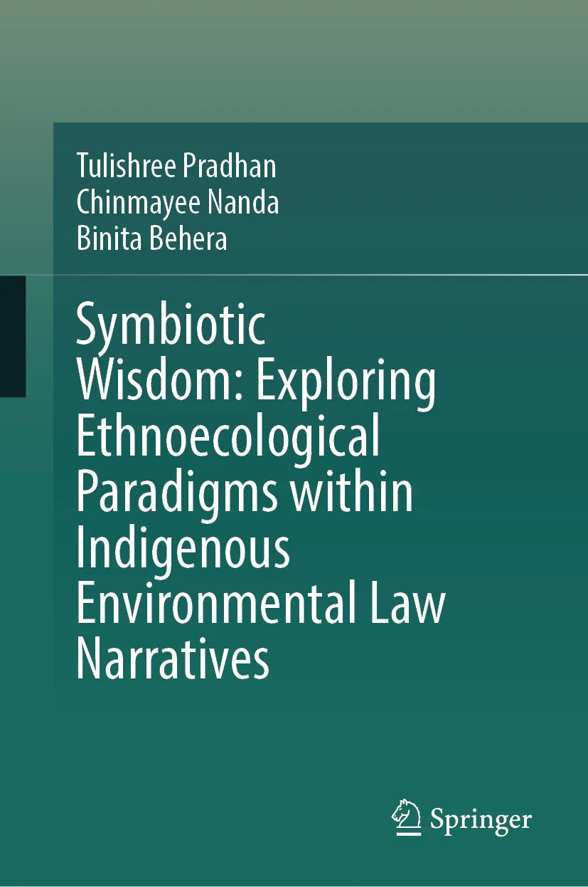 Cover: Symbiotic Wisdom: Exploring Ethnoecological Paradigms within Indigenous Environmental Law Narratives (E-Book) von Tulishree Pradhan