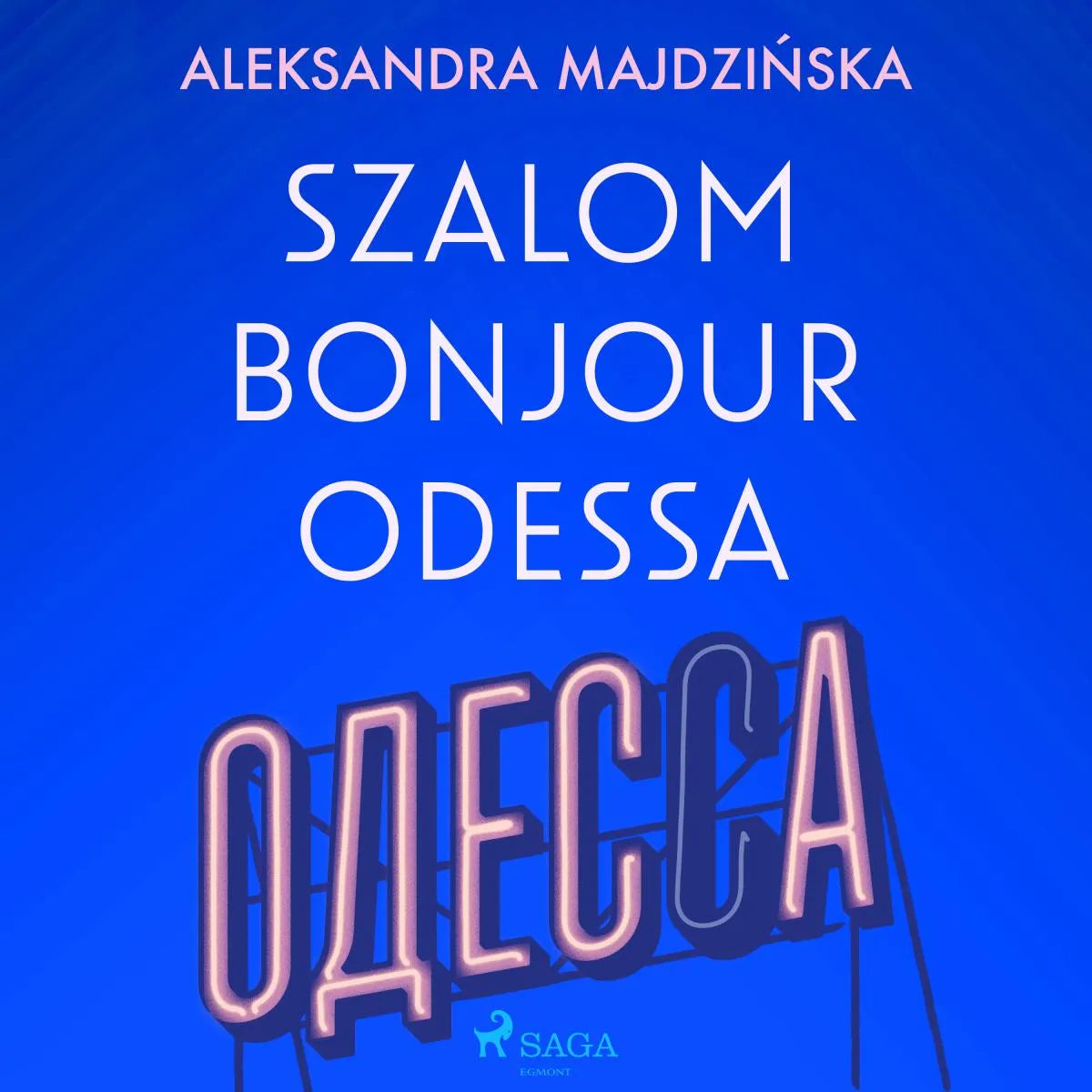 Cover: Szalom bonjour Odessa (Hörbuch Download) von Aleksandra Majdzinska