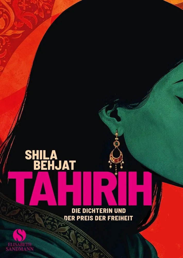 Cover: Tahirih - die Dichterin und der Preis der Freiheit (E-Book) von Shila Behjat