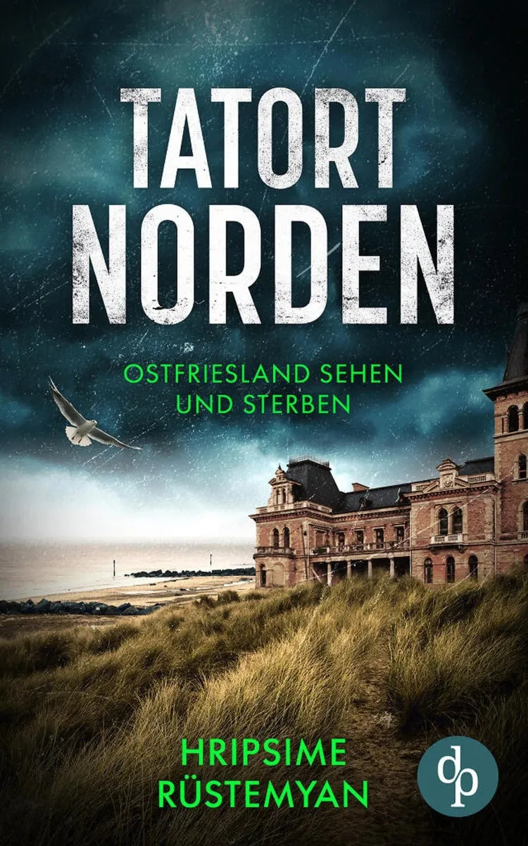 Cover: Tatort Norden - Ostfriesland sehen und sterben | Ein fesselnder Nordseekrimi (E-Book) von Hripsime Rüstemyan