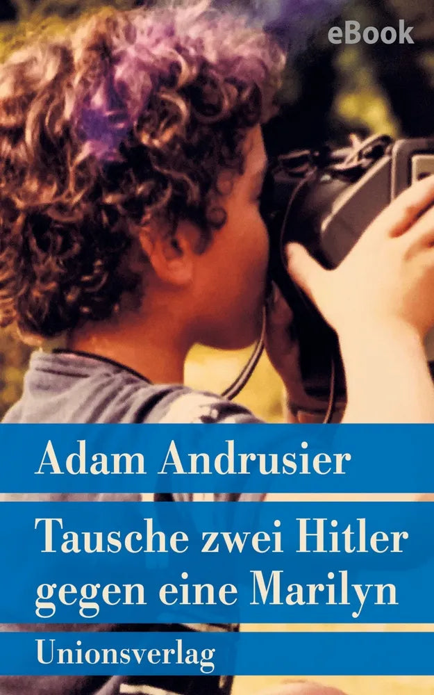 Cover: Tausche zwei Hitler gegen eine Marilyn (E-Book) von Adam Andrusier