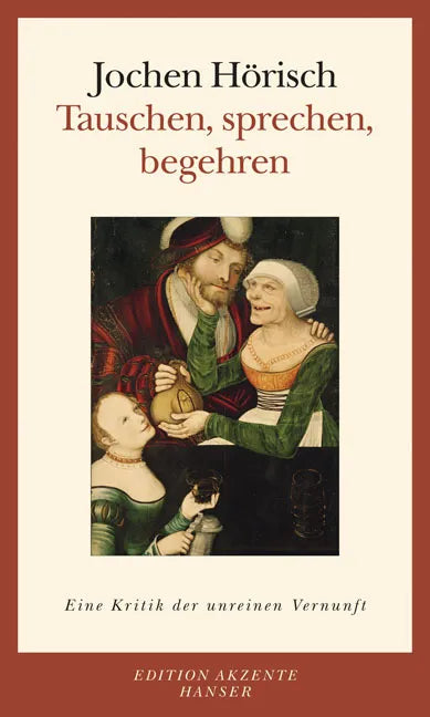 Buchcover von 'Tauschen, sprechen, begehren' - Paperback von Jochen Hörisch