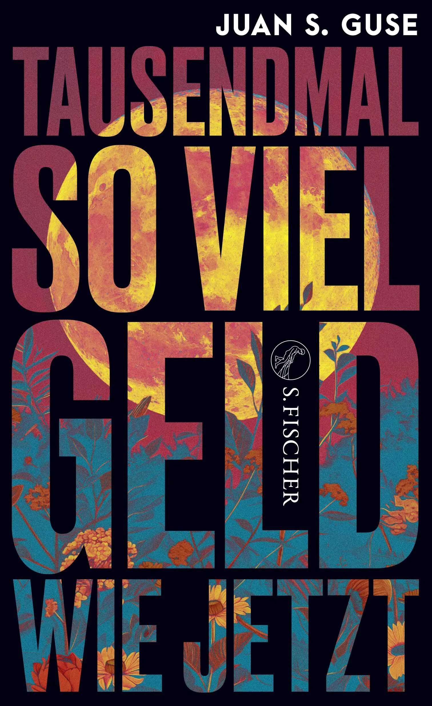 Buchcover von 'Tausendmal so viel Geld wie jetzt' - Gebundene Ausgabe von Juan S. Guse