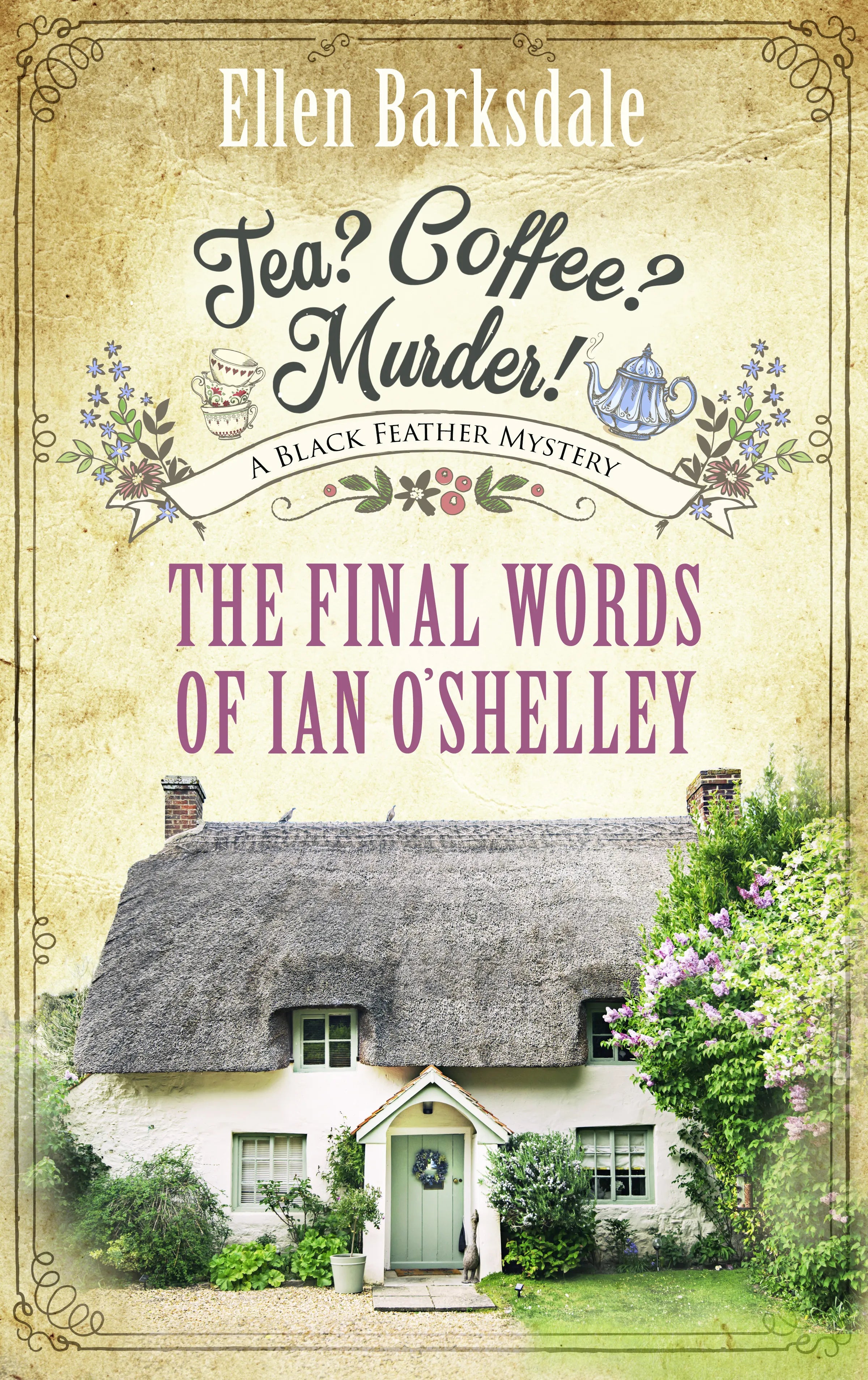 Cover: Tea? Coffee? Murder! - The Final Words of Ian O’Shelley (E-Book) von Ellen Barksdale