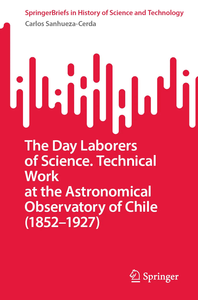 Cover: The Day Laborers of Science. Technical Work at the Astronomical Observatory of Chile (E-Book) von Carlos Sanhueza-Cerda