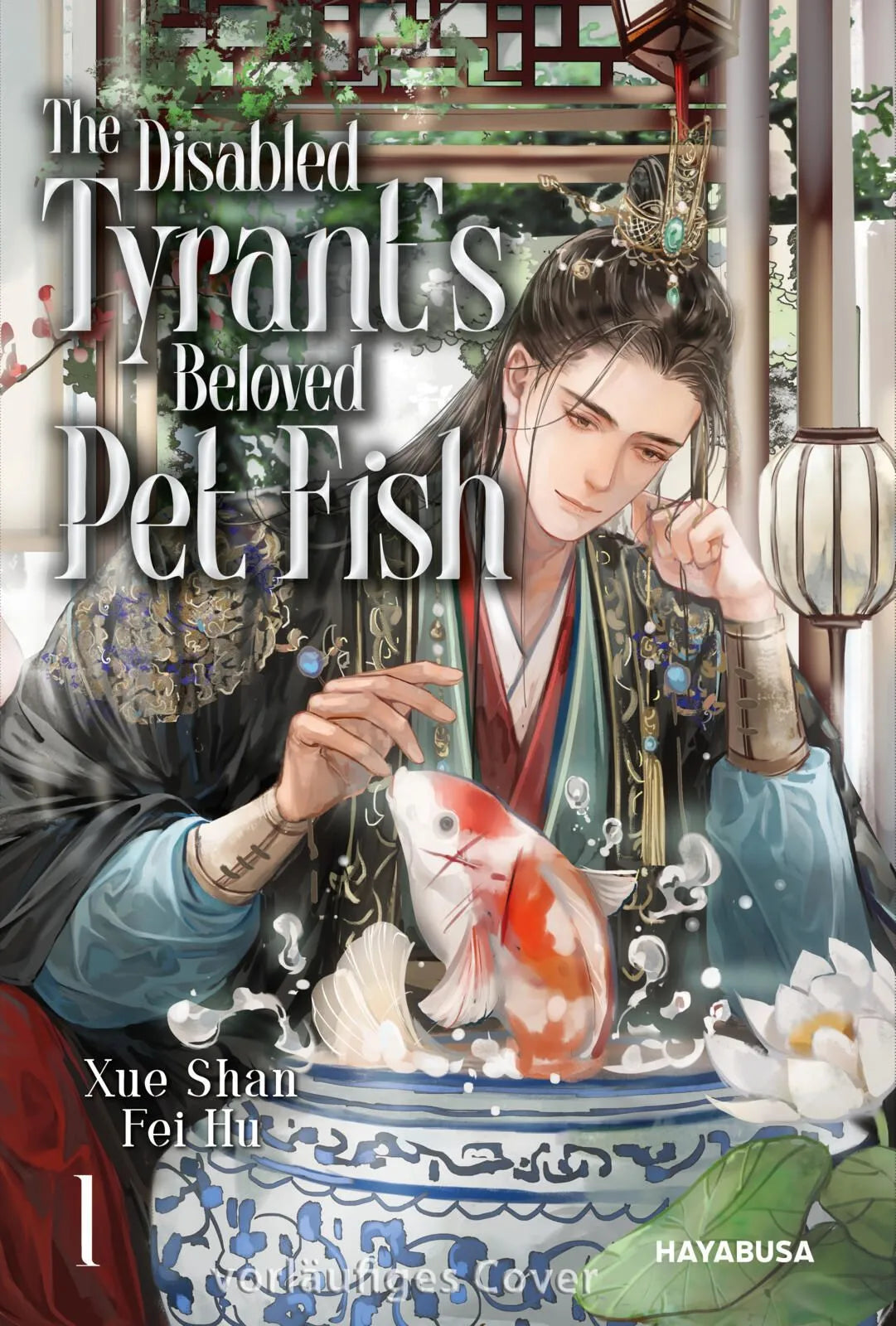 Cover: The Disabled Tyrant's Beloved Pet Fish 1 (Taschenbuch) von Xue Shan Fei Hu