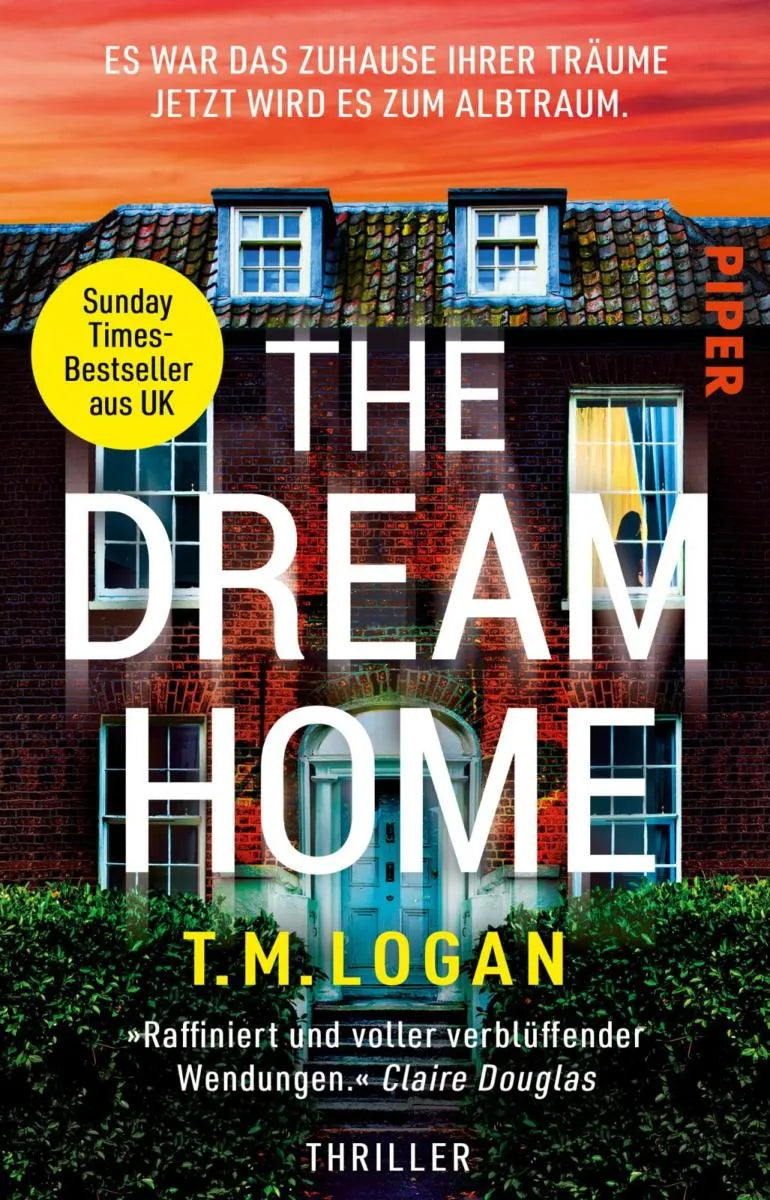 Cover: The Dream Home - Es war das Zuhause ihrer Träume. Jetzt wird es zum Albtraum. (E-Book) von T.M. Logan