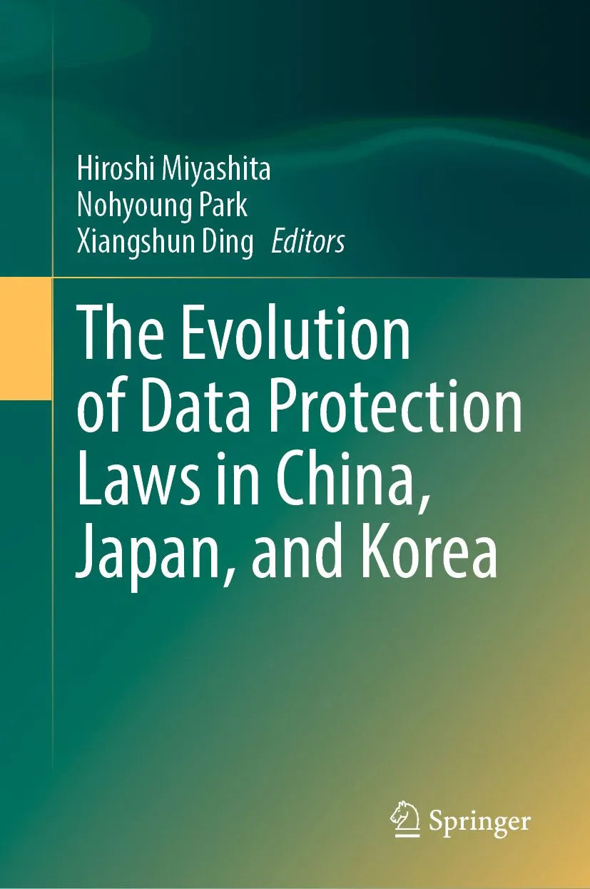 Cover: The Evolution of Data Protection Laws in China, Japan, and Korea (E-Book) von Hiroshi Miyashita