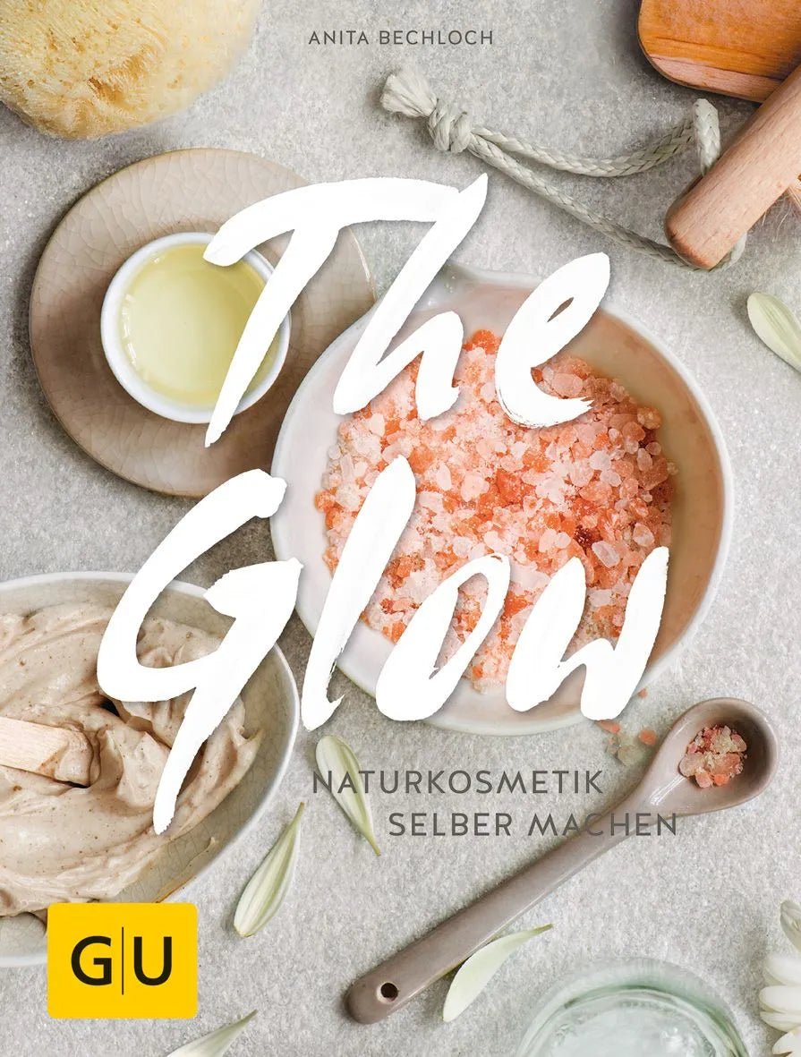 Cover: The Glow - Naturkosmetik selber machen (Hardcover) von Anita Bechloch