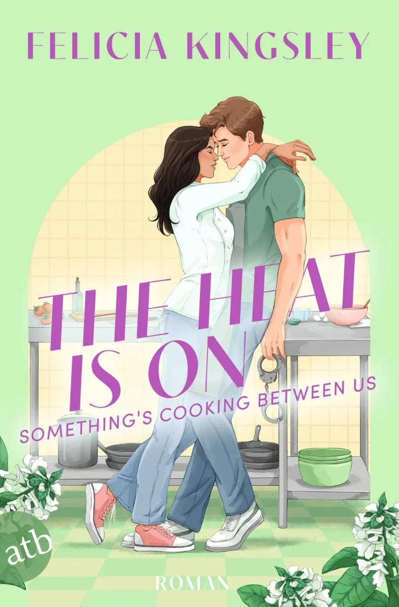 Cover: The Heat is on - Something‘s Cooking Between Us (E-Book) von Felicia Kingsley