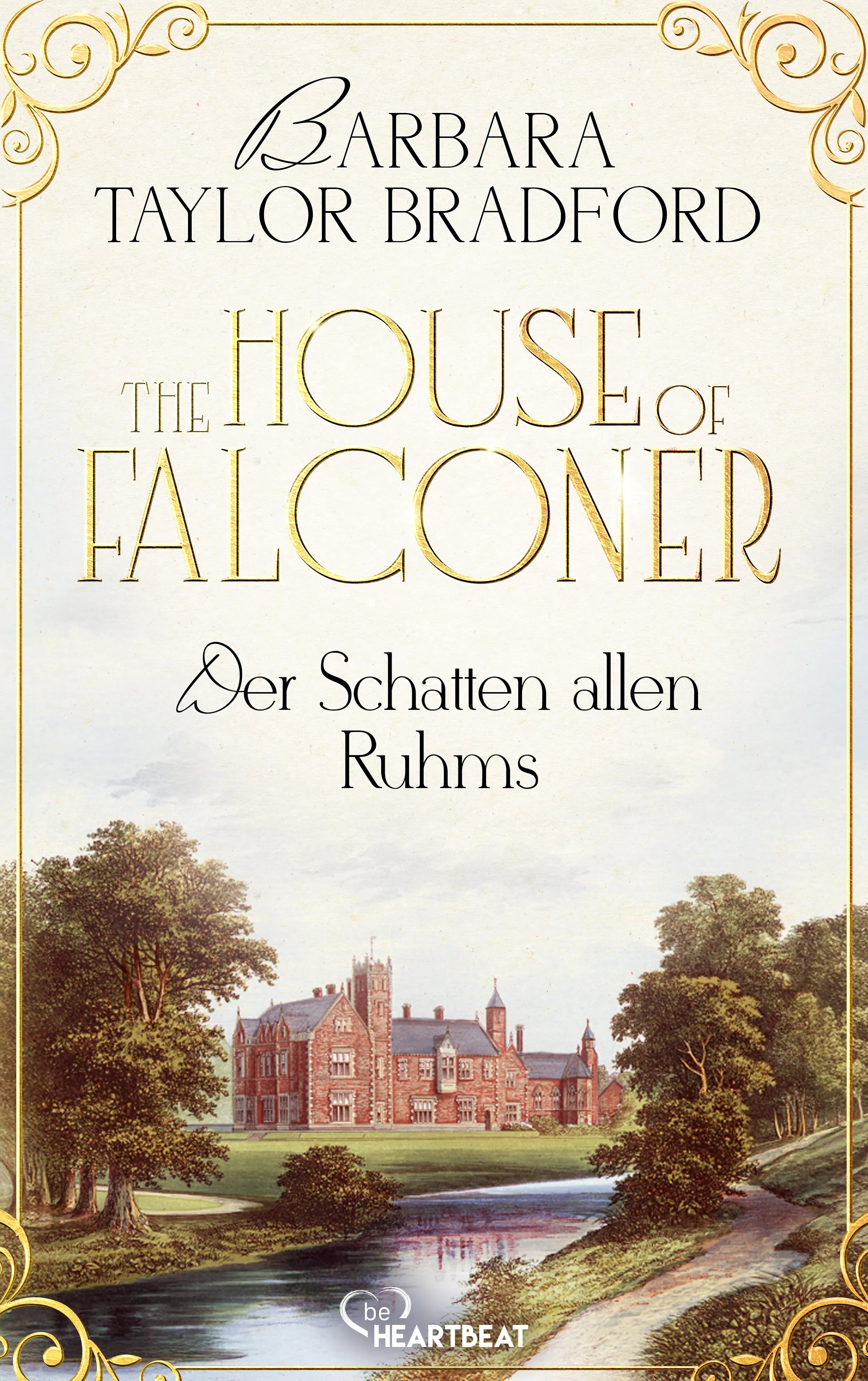 Cover: The House of Falconer - Der Schatten allen Ruhms (E-Book) von Barbara Taylor Bradford