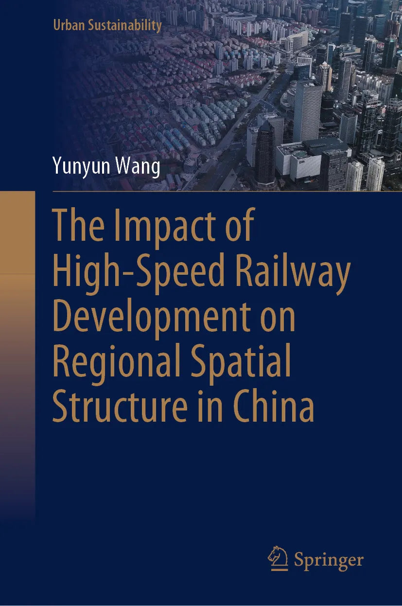 Cover: The Impact of High-Speed Railway Development on Regional Spatial Structure in China (E-Book) von Yunyun Wang