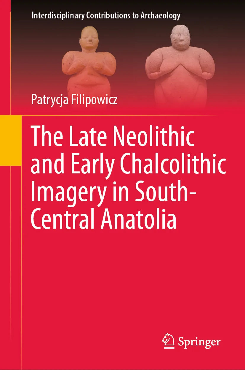 Cover: The Late Neolithic and Early Chalcolithic Imagery in South-Central Anatolia (E-Book) von Patrycja Filipowicz