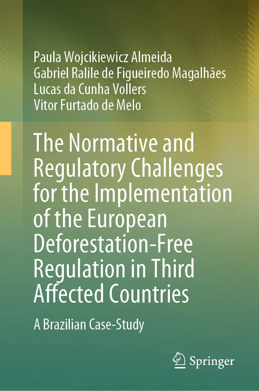 Cover: The Normative and Regulatory Challenges for the Implementation of the European Deforestation-Free Regulation in Third Affected Countries (E-Book) von Paula Wojcikiewicz Almeida