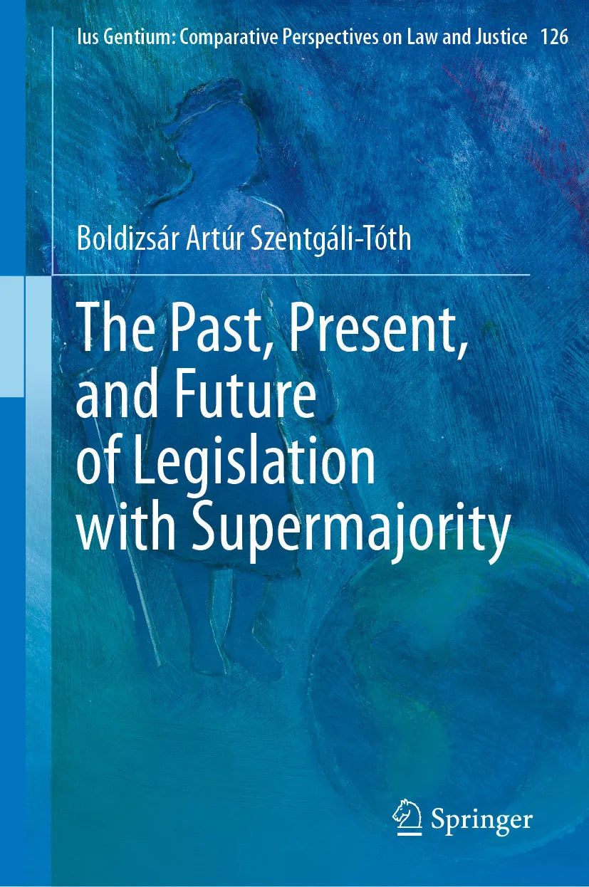 Cover: The Past, Present, and Future of Legislation with Supermajority (E-Book) von Boldizsár Artúr Szentgáli-Tóth