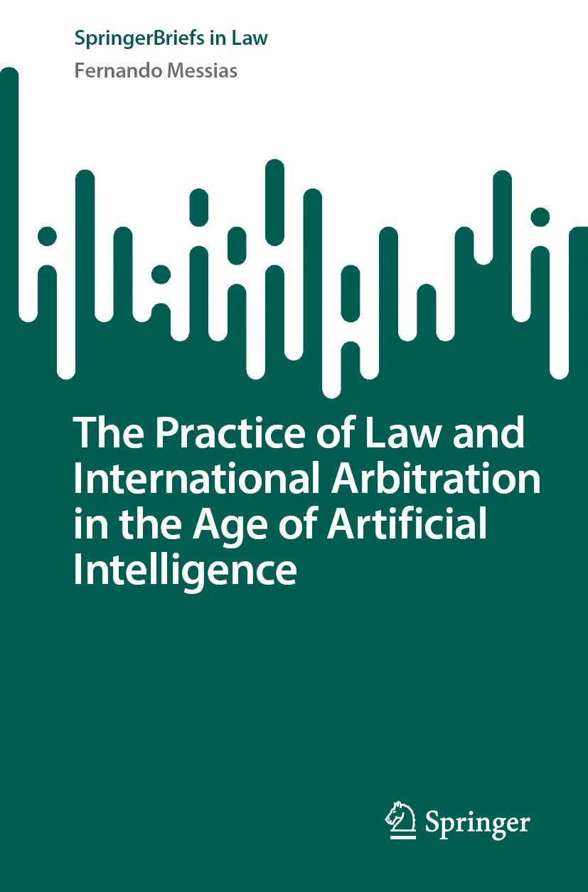 Cover: The Practice of Law and International Arbitration in the Age of Artificial Intelligence (E-Book) von Fernando Messias