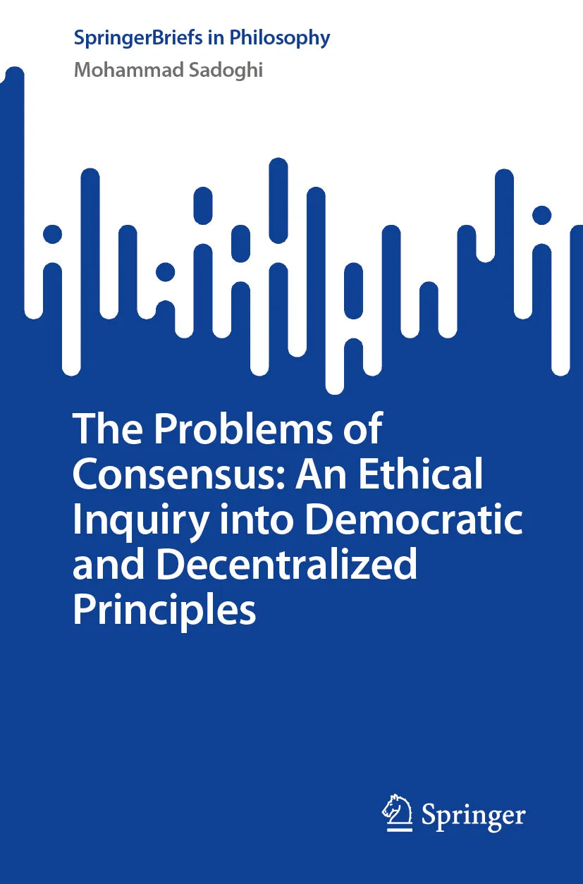 Cover: The Problems of Consensus: An Ethical Inquiry into Democratic and Decentralized Principles (E-Book) von Mohammad Sadoghi
