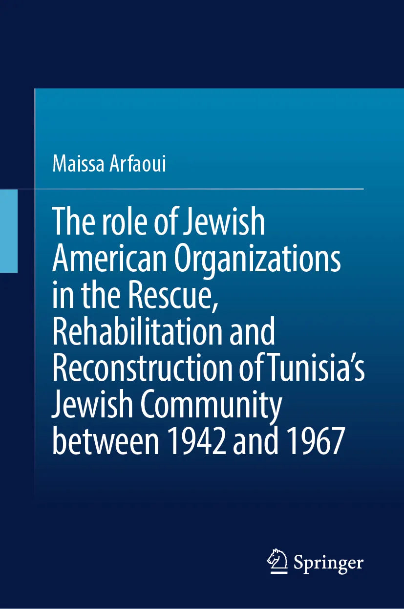 Cover: The role of Jewish American Organizations in the Rescue, Rehabilitation and Reconstruction of Tunisia’s Jewish Community between 1942 and 1967 (E-Book) von Maissa Arfaoui