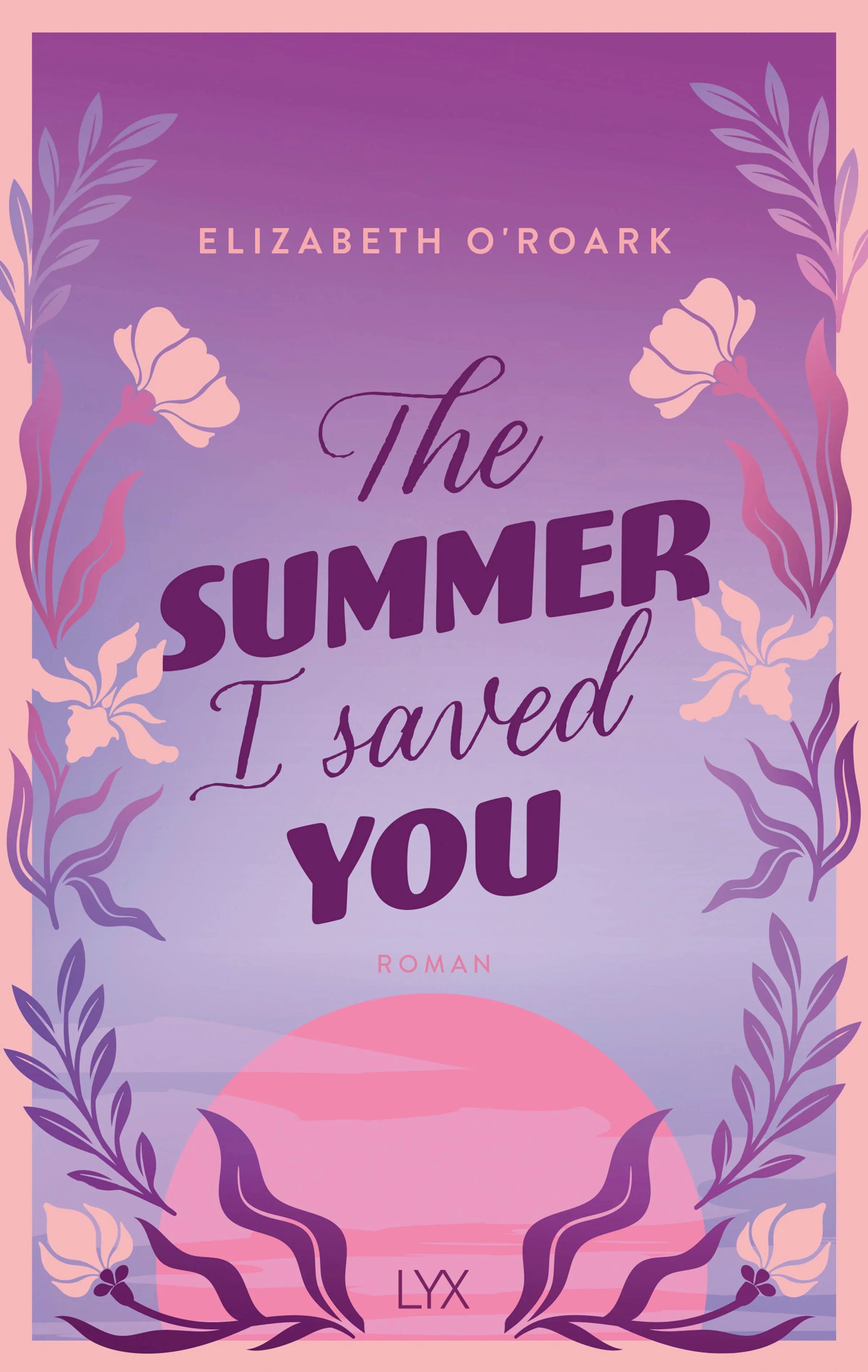 Buchcover von 'The Summer I Saved You' - Paperback von Elizabeth O'Roark