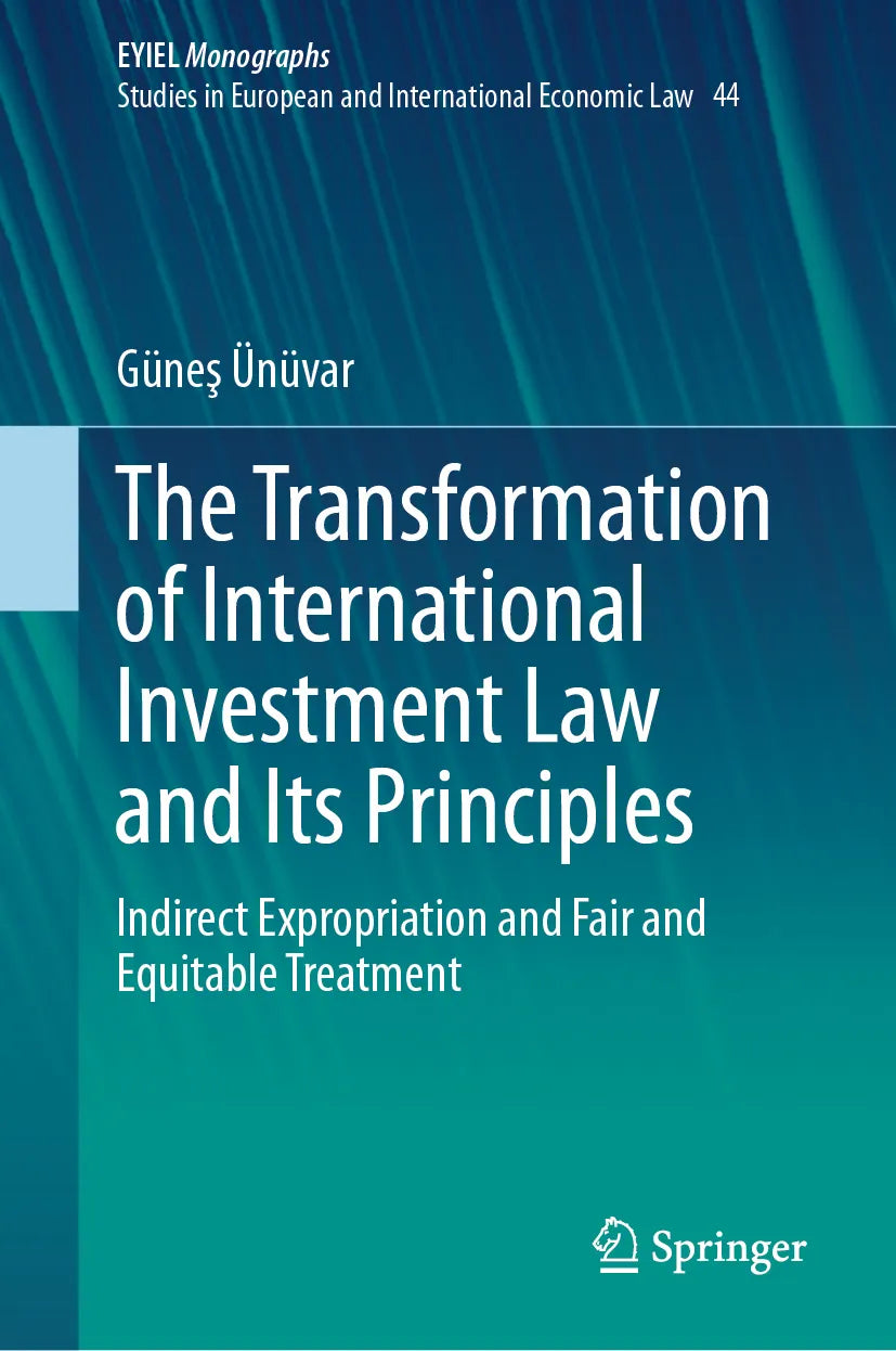 Cover: The Transformation of International Investment Law and Its Principles (E-Book) von Güneş Ünüvar