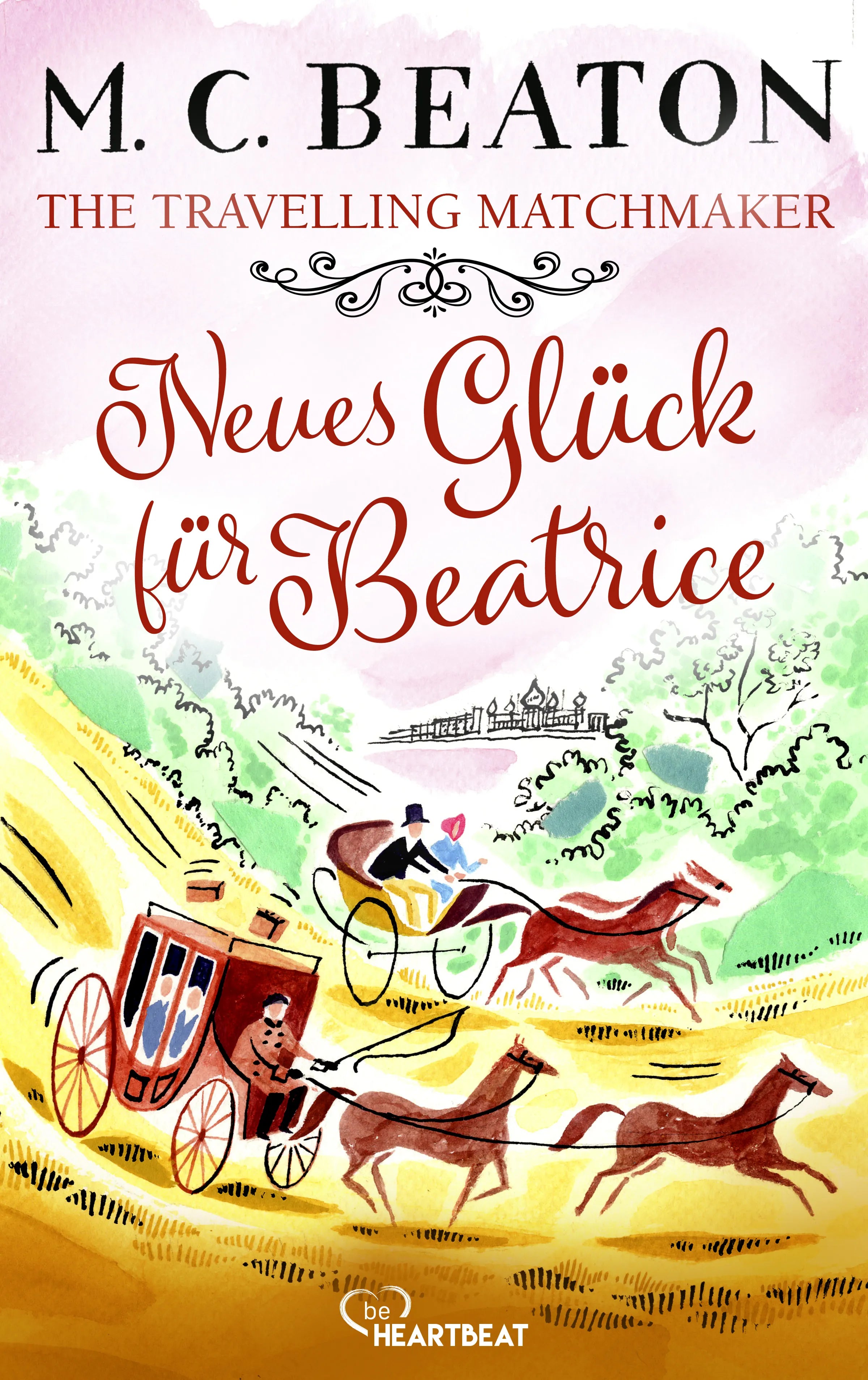 Cover: The Travelling Matchmaker - Neues Glück für Beatrice (E-Book) von M. C. Beaton