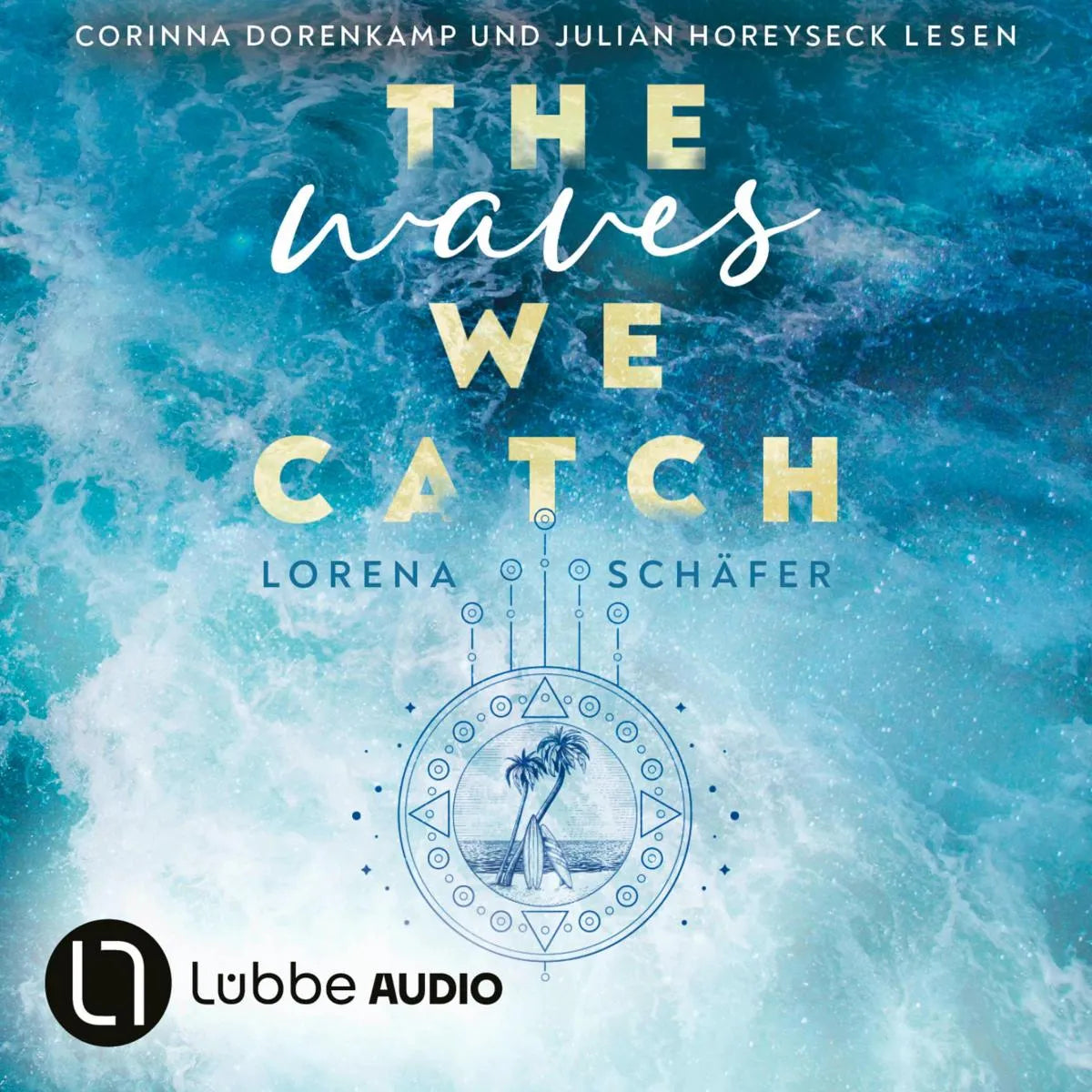 Cover: The waves we catch (Hörbuch Download) von Lorena Schäfer