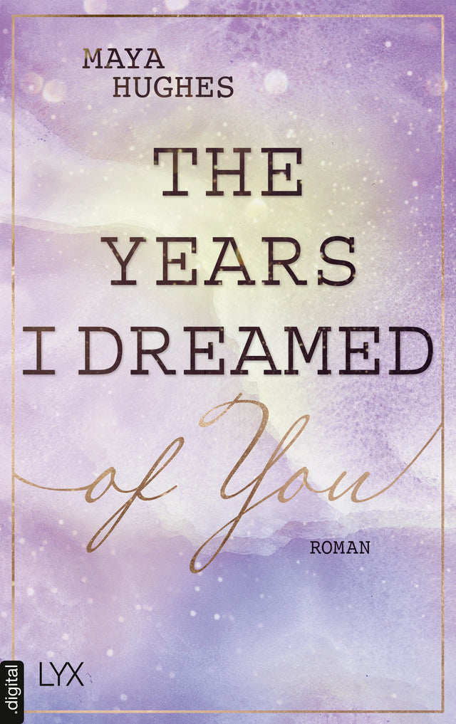 Cover: The Years I Dreamed Of You (E-Book) von Maya Hughes