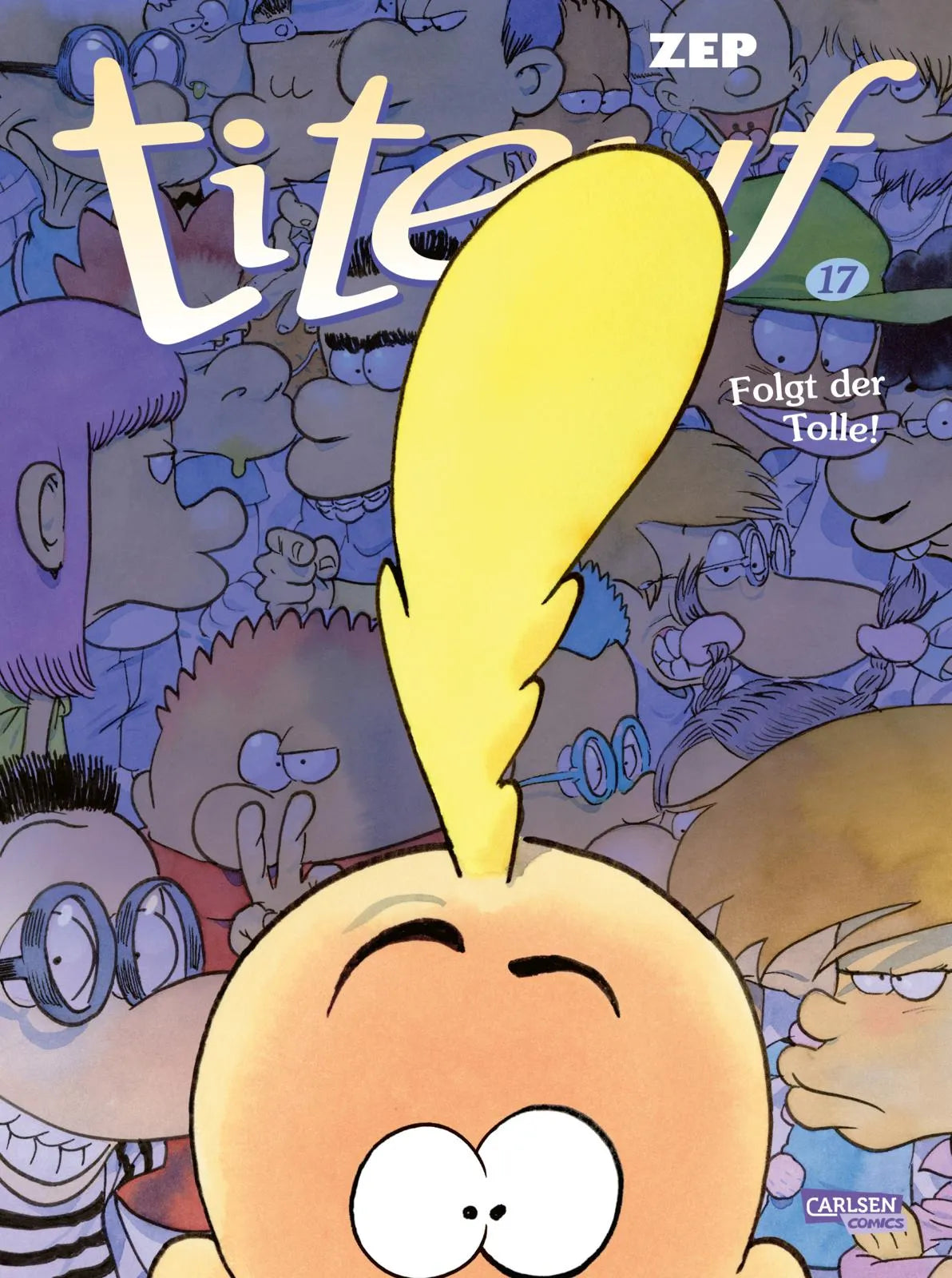 Buchcover von 'Titeuf 17: Folgt der Tolle!' - Taschenbuch von Zep