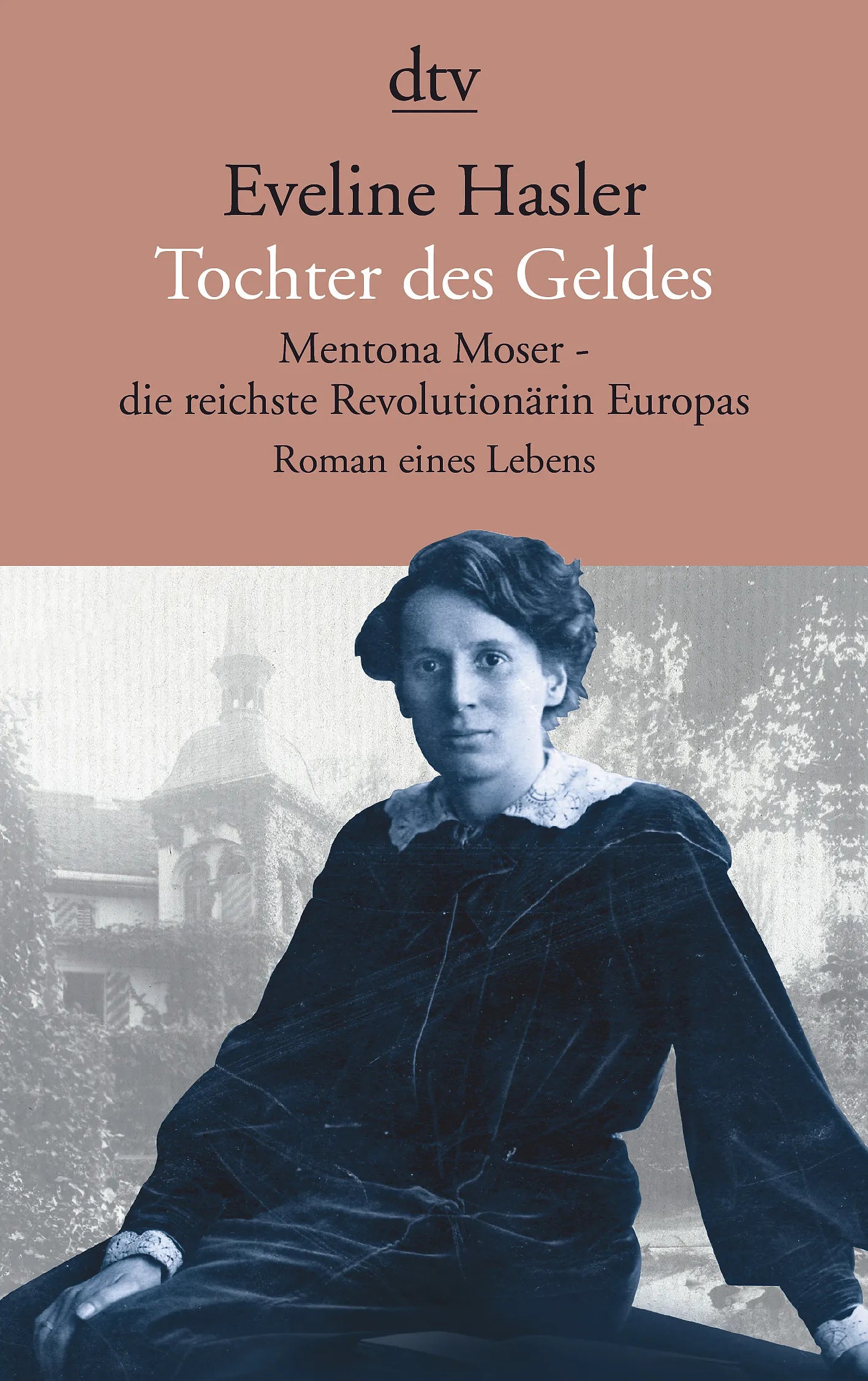 Buchcover von 'Tochter des Geldes Mentona Moser - die reichste Revolutionärin Europas' - Taschenbuch von Eveline Hasler