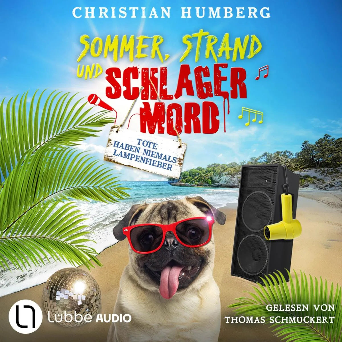 Cover: Tote haben niemals Lampenfieber - Sommer, Strand und Schlagermord, Folge 2 (Hörbuch Download) von Christian Humberg