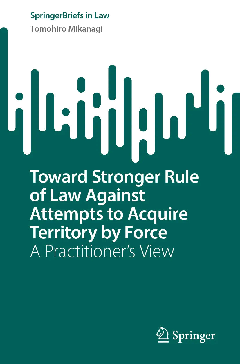 Cover: Toward Stronger Rule of Law Against Attempts to Acquire Territory by Force (E-Book) von Tomohiro Mikanagi