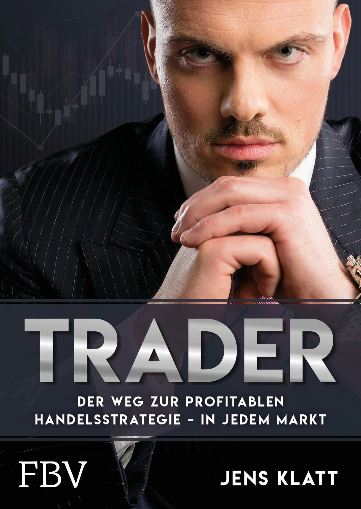 Buchcover von 'Trader – Der Weg zur profitablen Handelsstrategie – in jedem Markt' - Gebundene Ausgabe von Jens Klatt