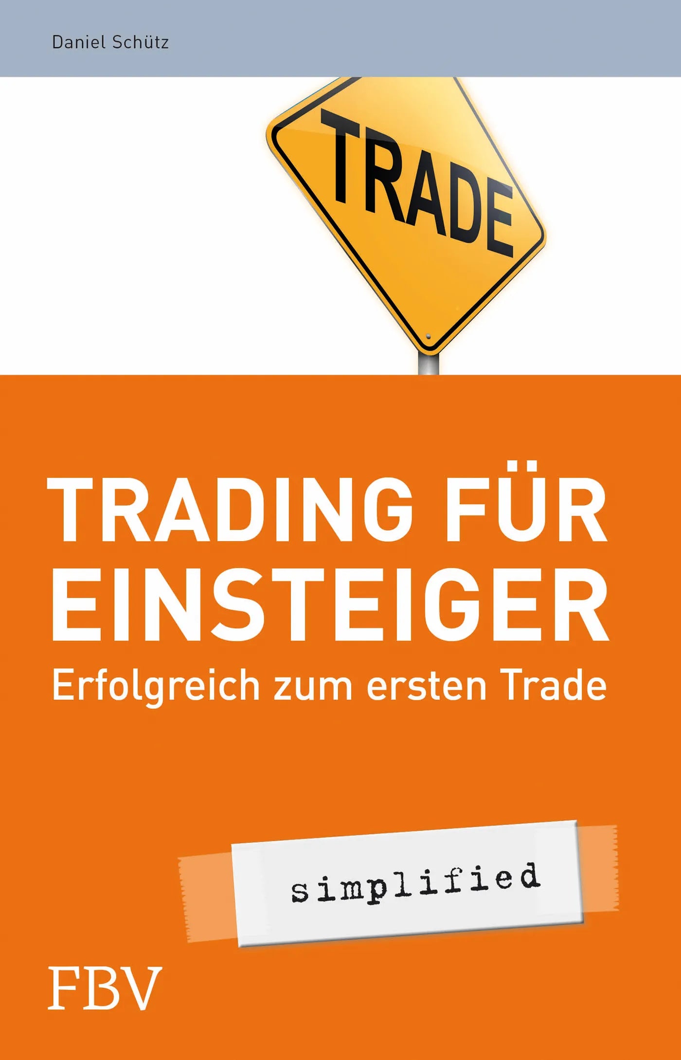 Buchcover von 'Trading für Einsteiger - simplified' - Taschenbuch von Daniel Schütz