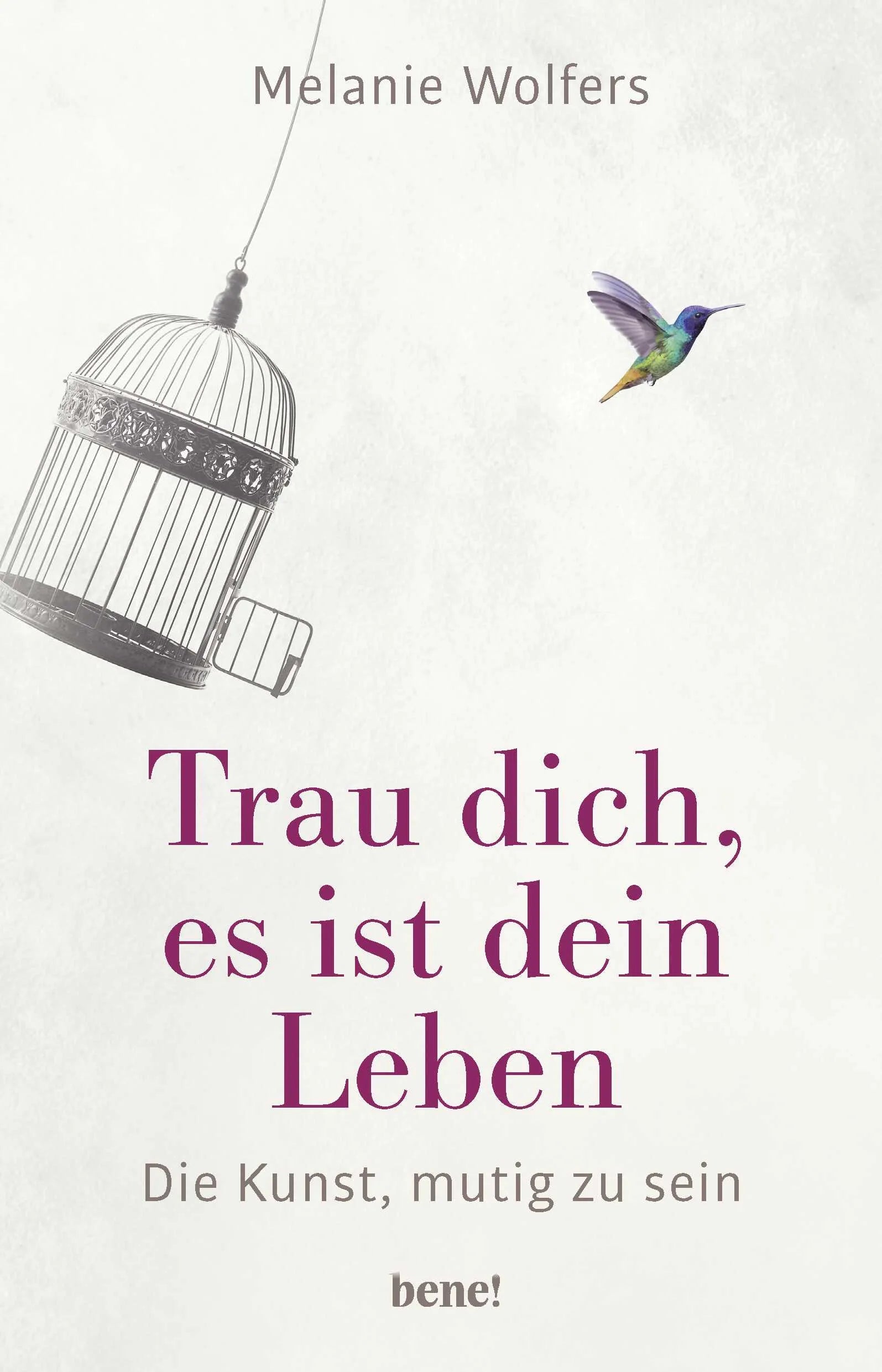 Buchcover von 'Trau dich, es ist dein Leben' - Gebundene Ausgabe von Melanie Wolfers