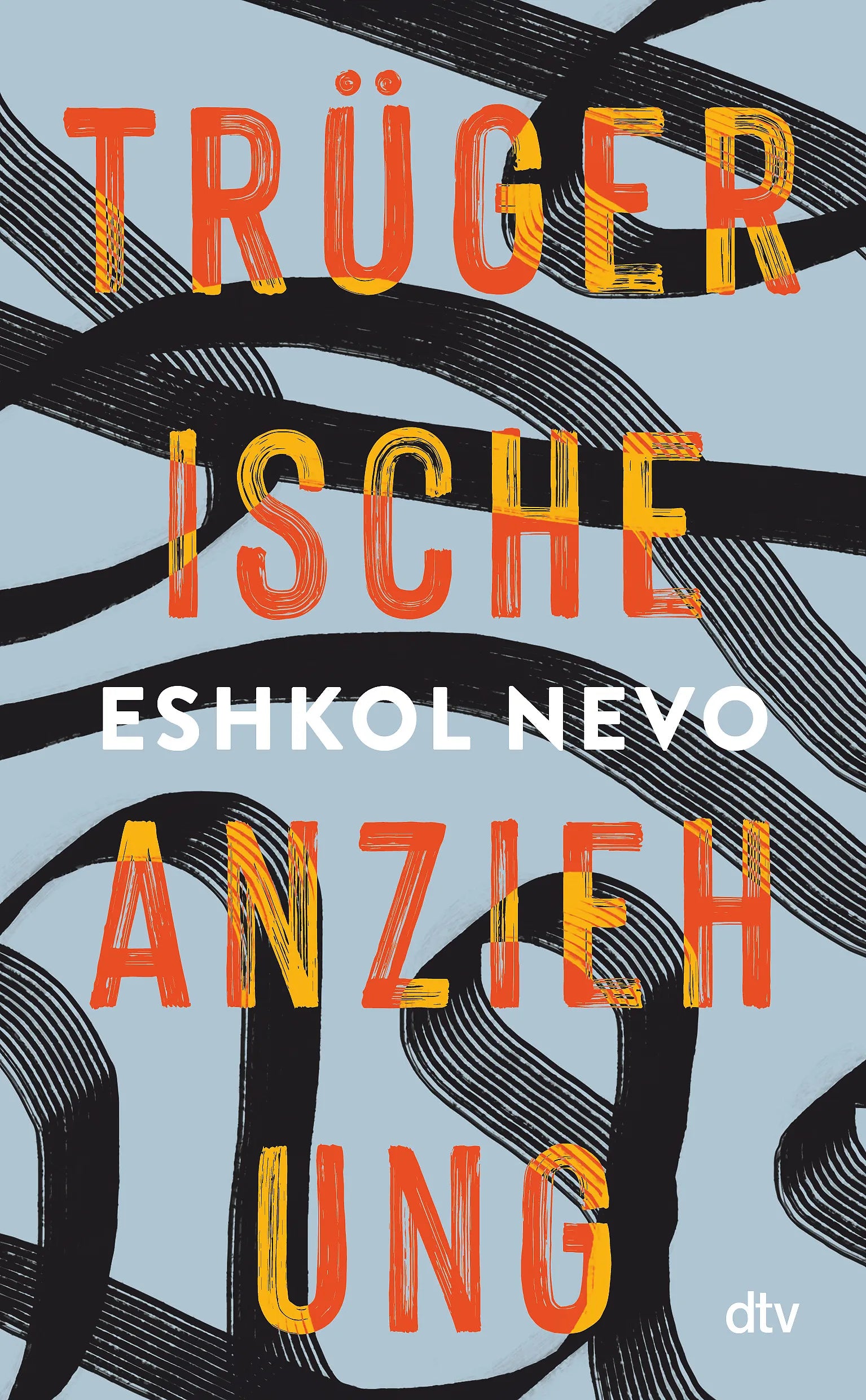 Buchcover von 'Trügerische Anziehung' - Gebundene Ausgabe von Eshkol Nevo