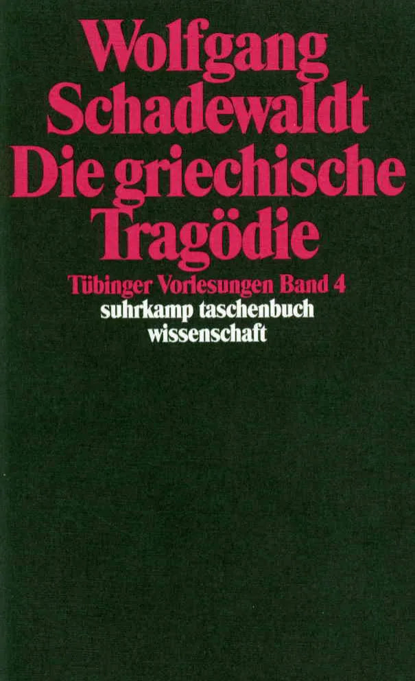 Buchcover von 'Tübinger Vorlesungen Band 4. Die griechische Tragödie' - Taschenbuch von Wolfgang Schadewaldt