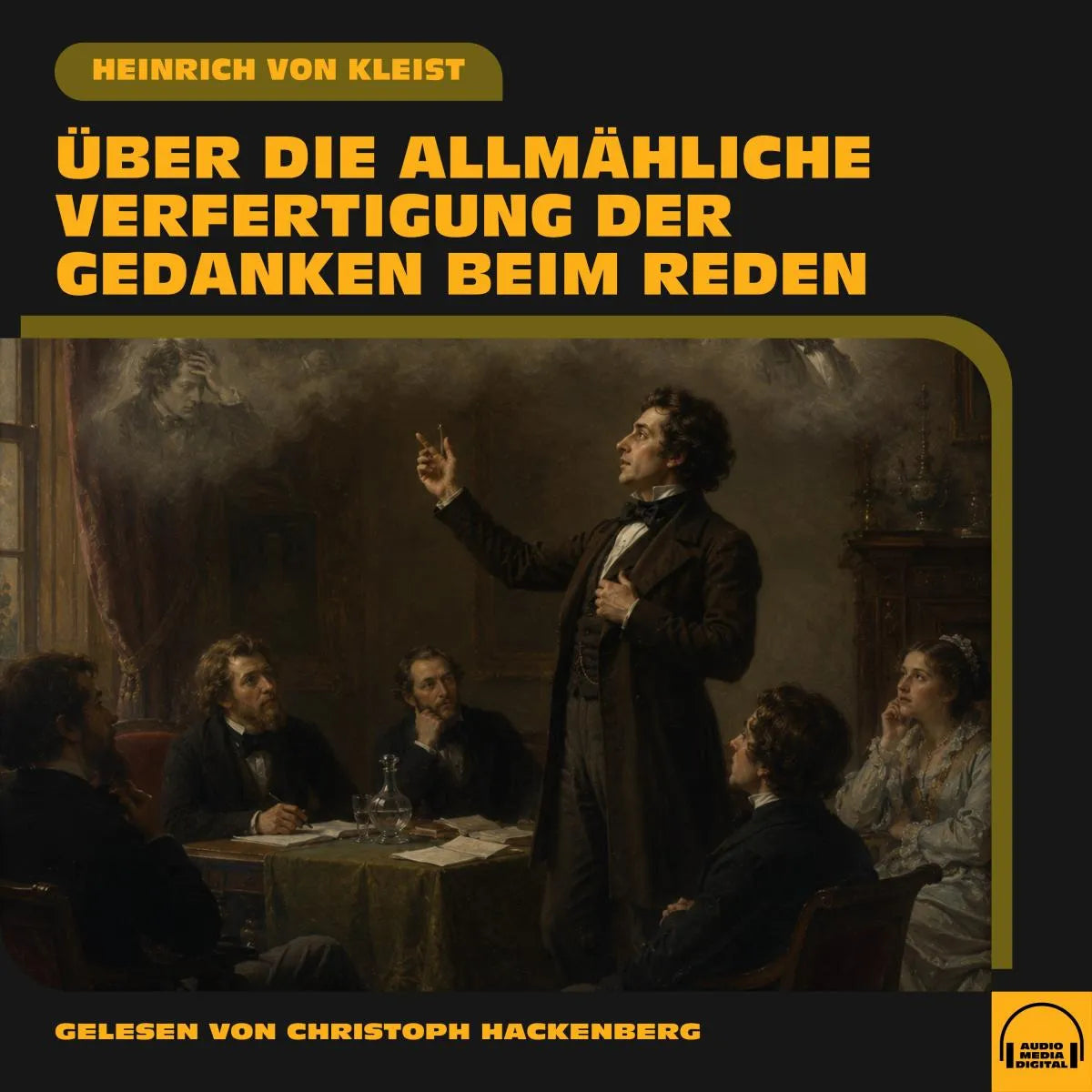 Cover: Über die allmähliche Verfertigung der Gedanken beim Reden (Hörbuch Download) von Heinrich von Kleist