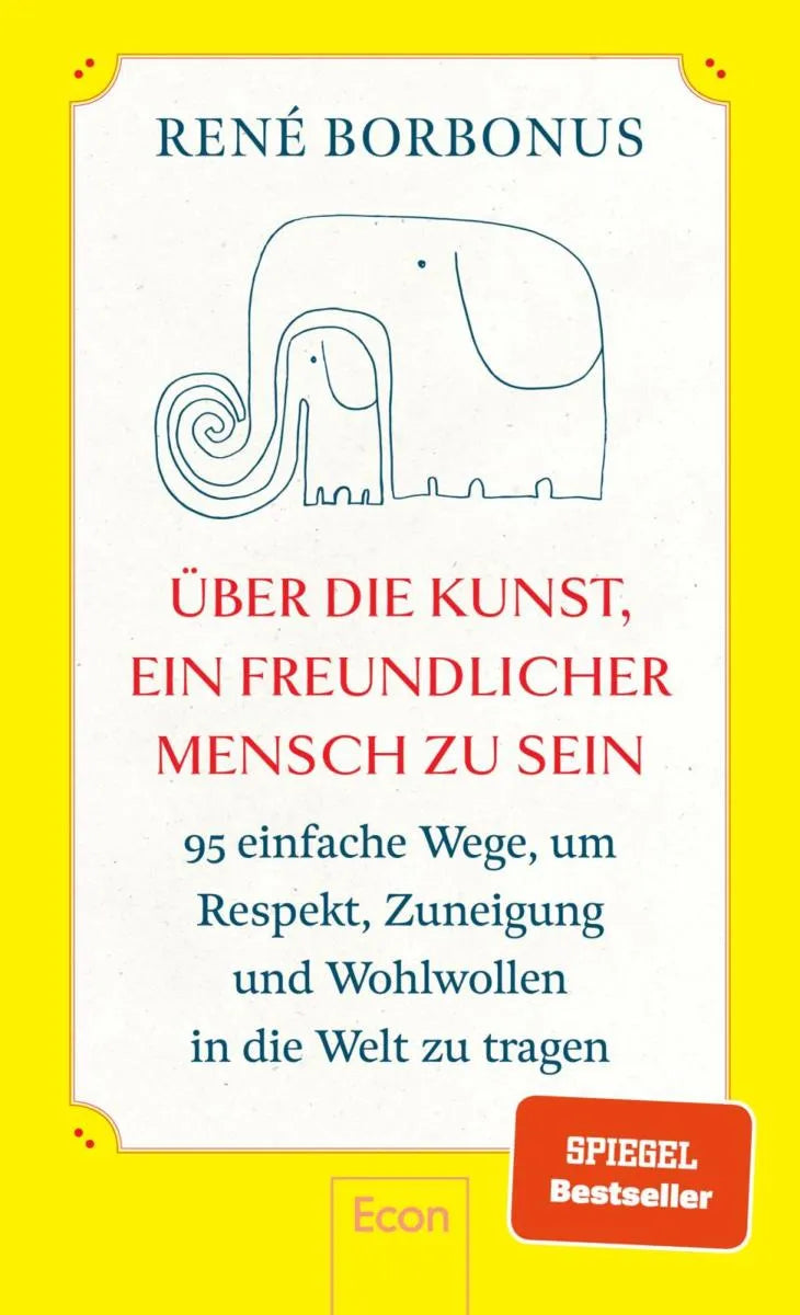 Cover: Über die Kunst, ein freundlicher Mensch zu sein (E-Book) von René Borbonus