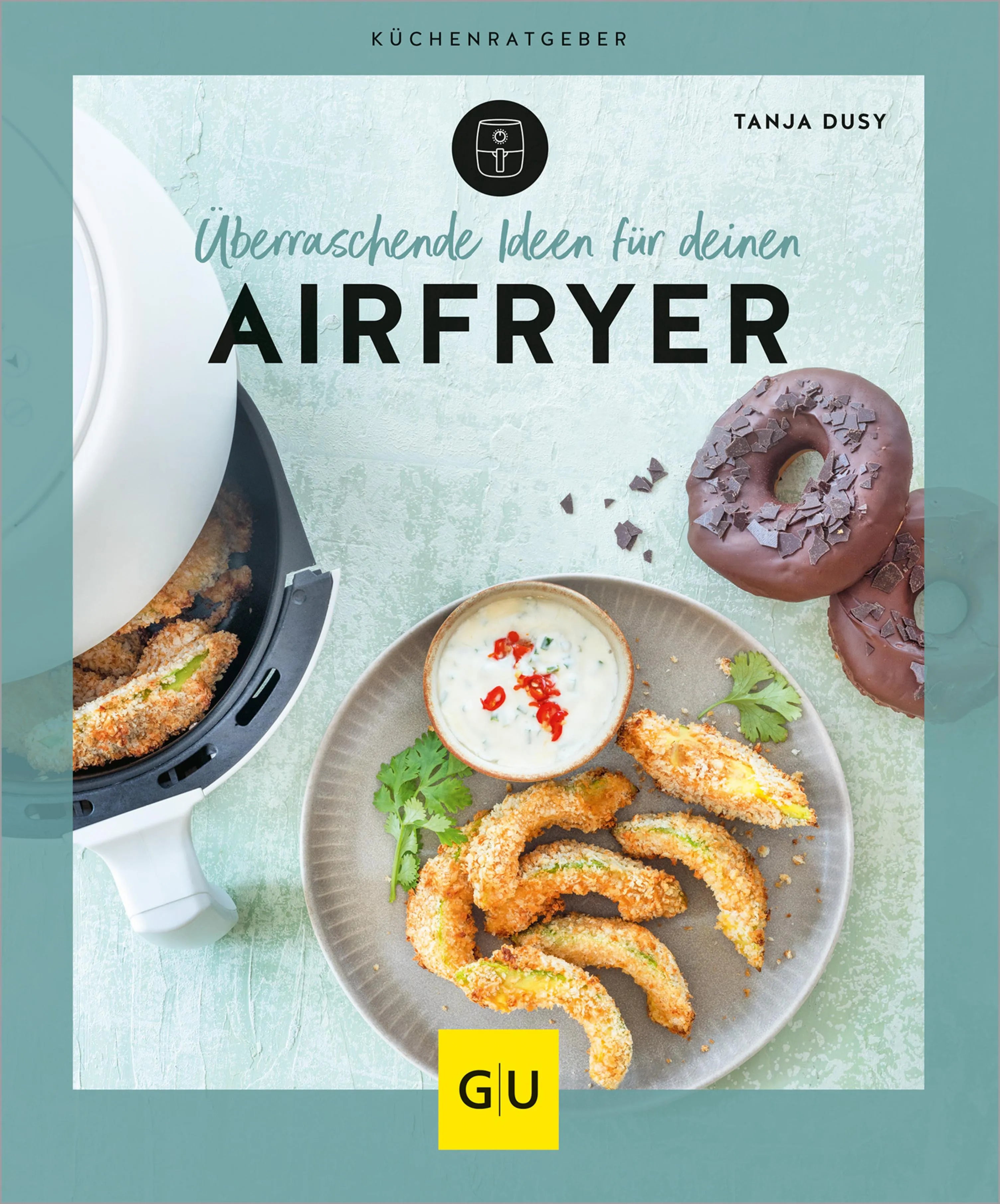 Cover: Überraschende Ideen für deinen Airfryer (E-Book) von Tanja Dusy