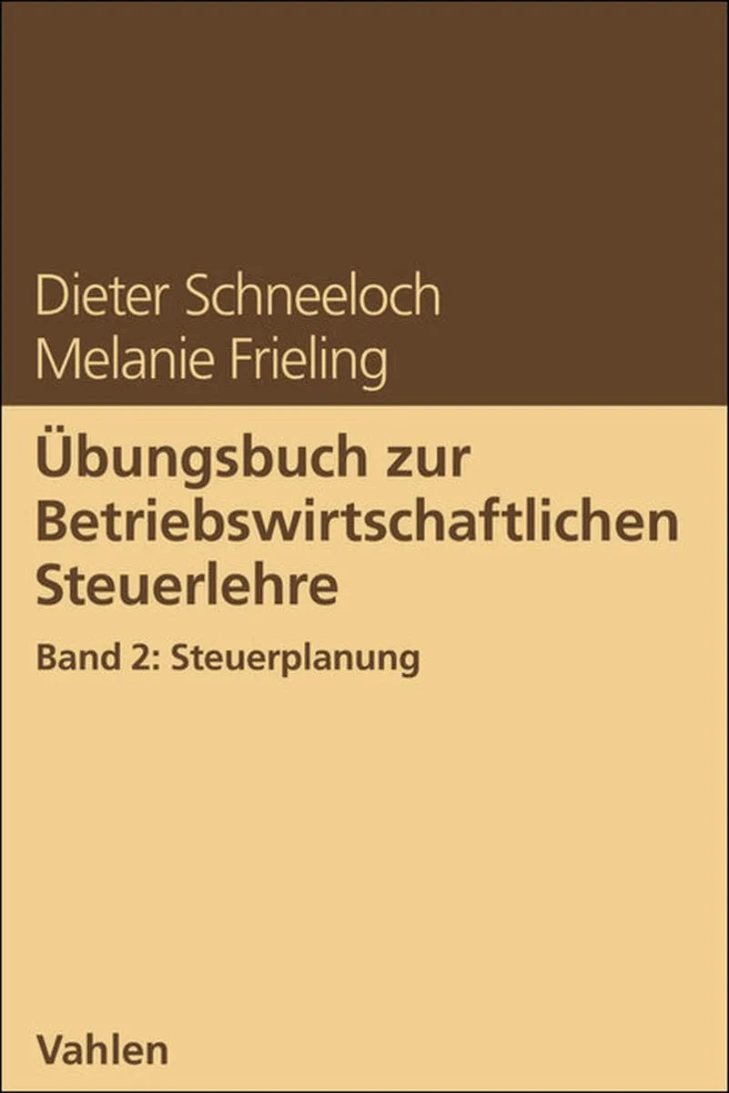 Cover: Übungsbuch zur Betriebswirtschaftlichen Steuerlehre Band 2: Steuerplanung (E-Book) von Dieter Schneeloch