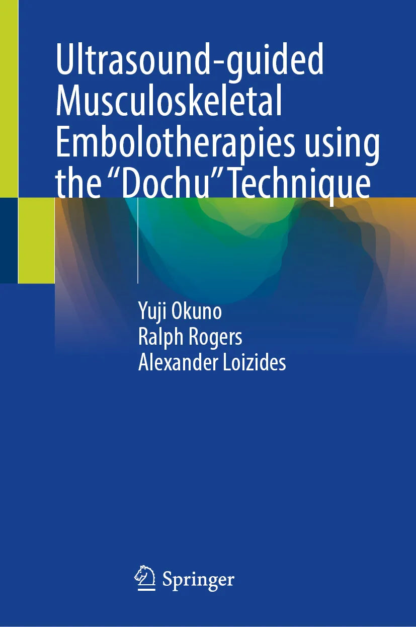 Cover: Ultrasound-guided Musculoskeletal Embolotherapies using the “Dochu” Technique (E-Book) von Yuji Okuno