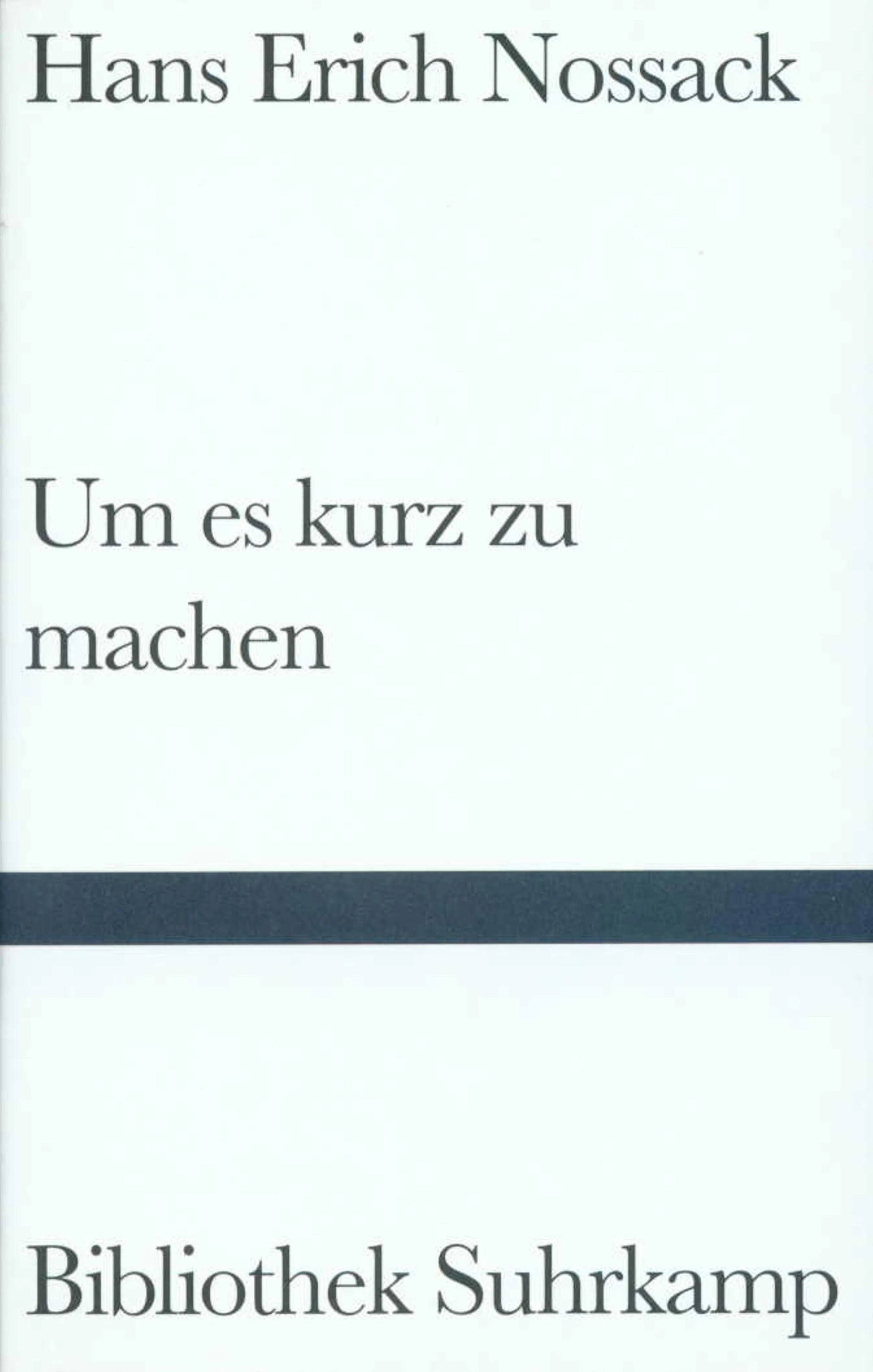 Buchcover von 'Um es kurz zu machen' - Gebundene Ausgabe von Hans Erich Nossack