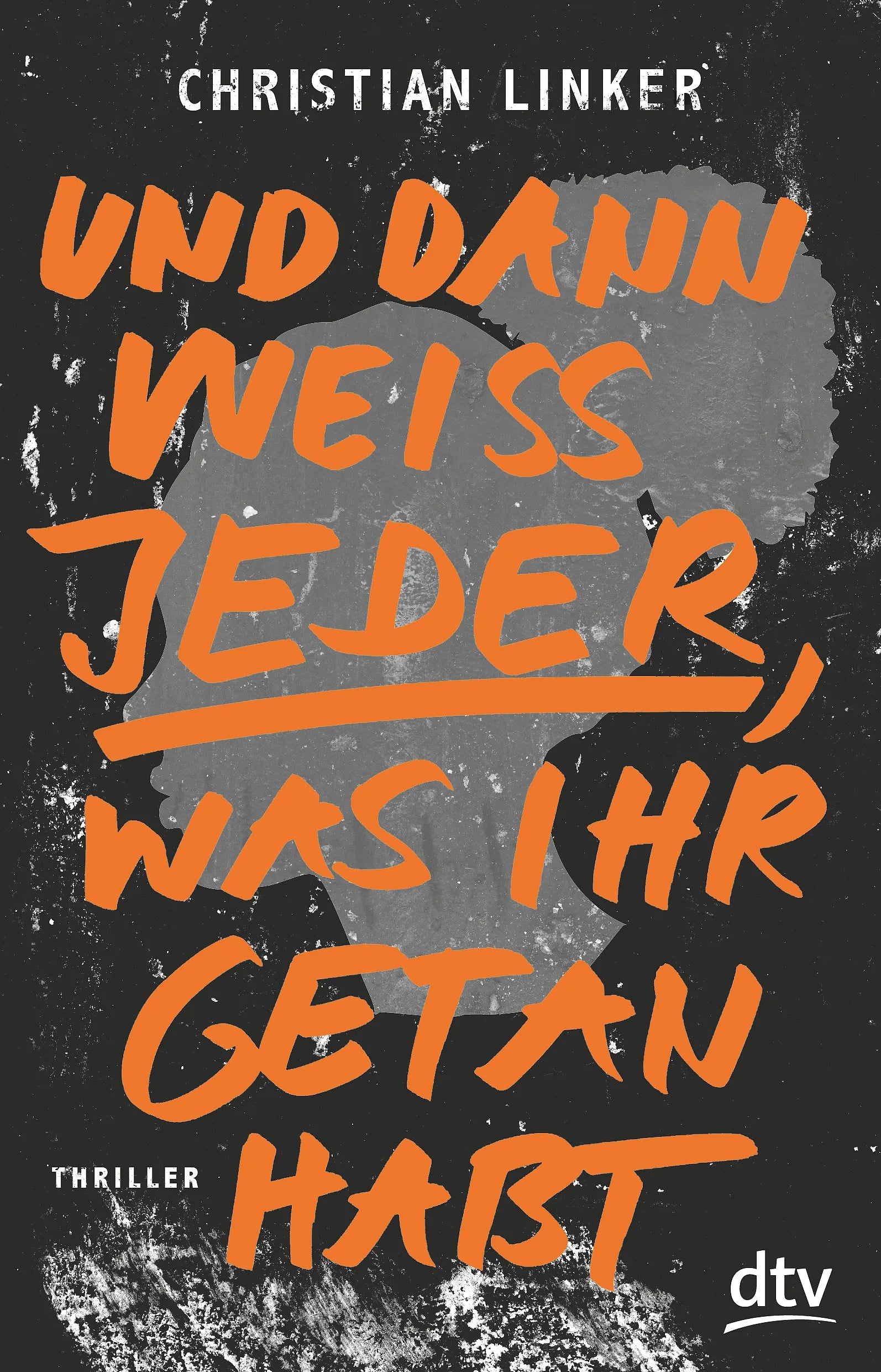 Buchcover von 'Und dann weiß jeder, was ihr getan habt' - Paperback von Christian Linker