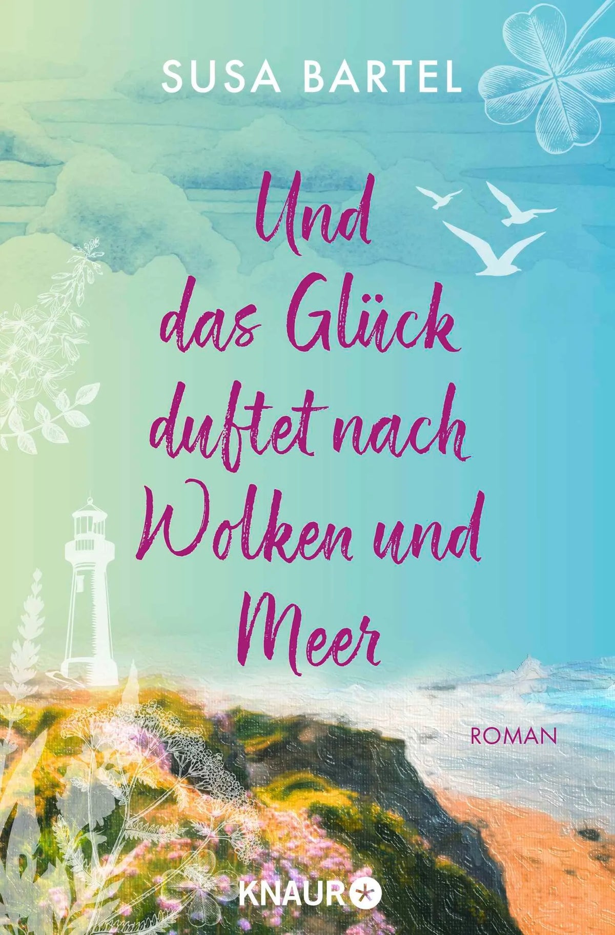 Cover: Und das Glück duftet nach Wolken und Meer (Taschenbuch) von Susa Bartel