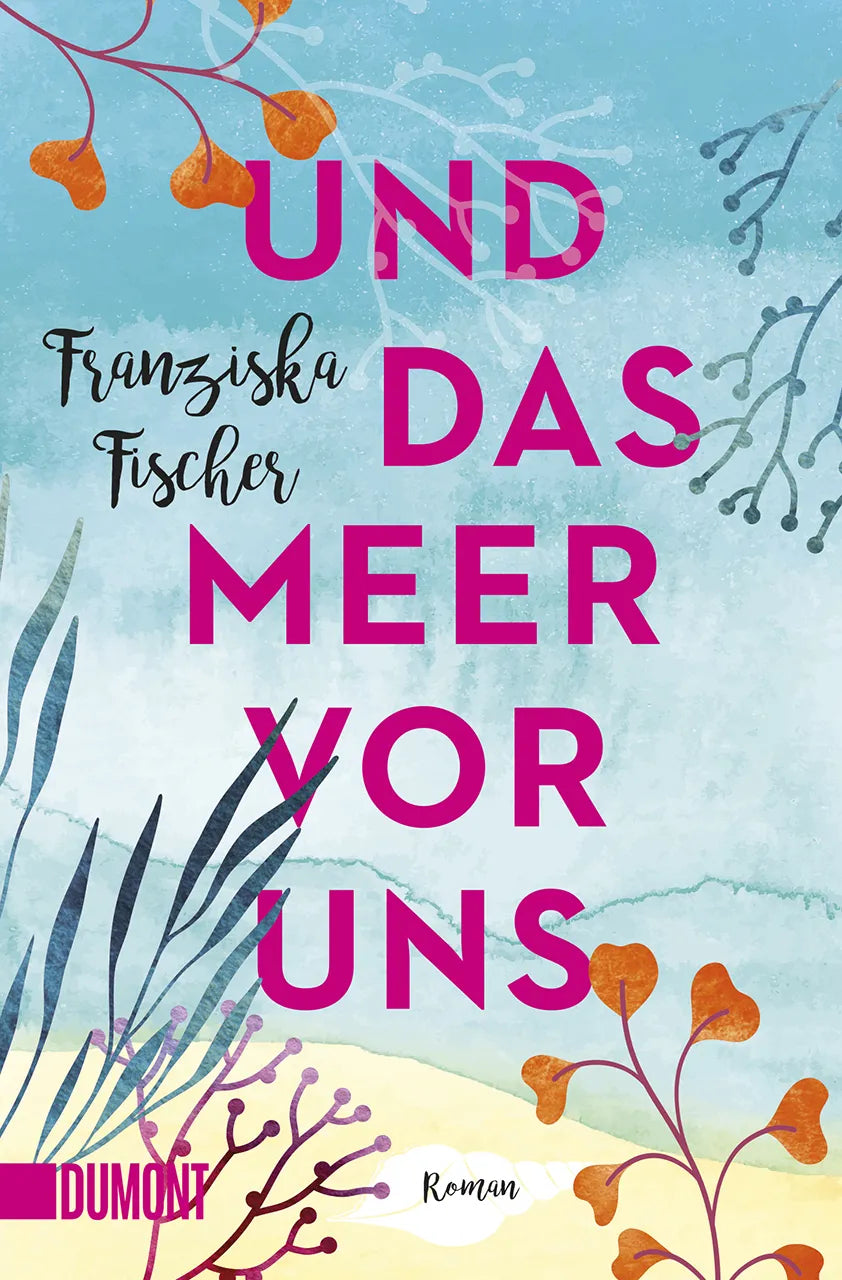 Buchcover von 'Und das Meer vor uns' - Taschenbuch von Franziska Fischer