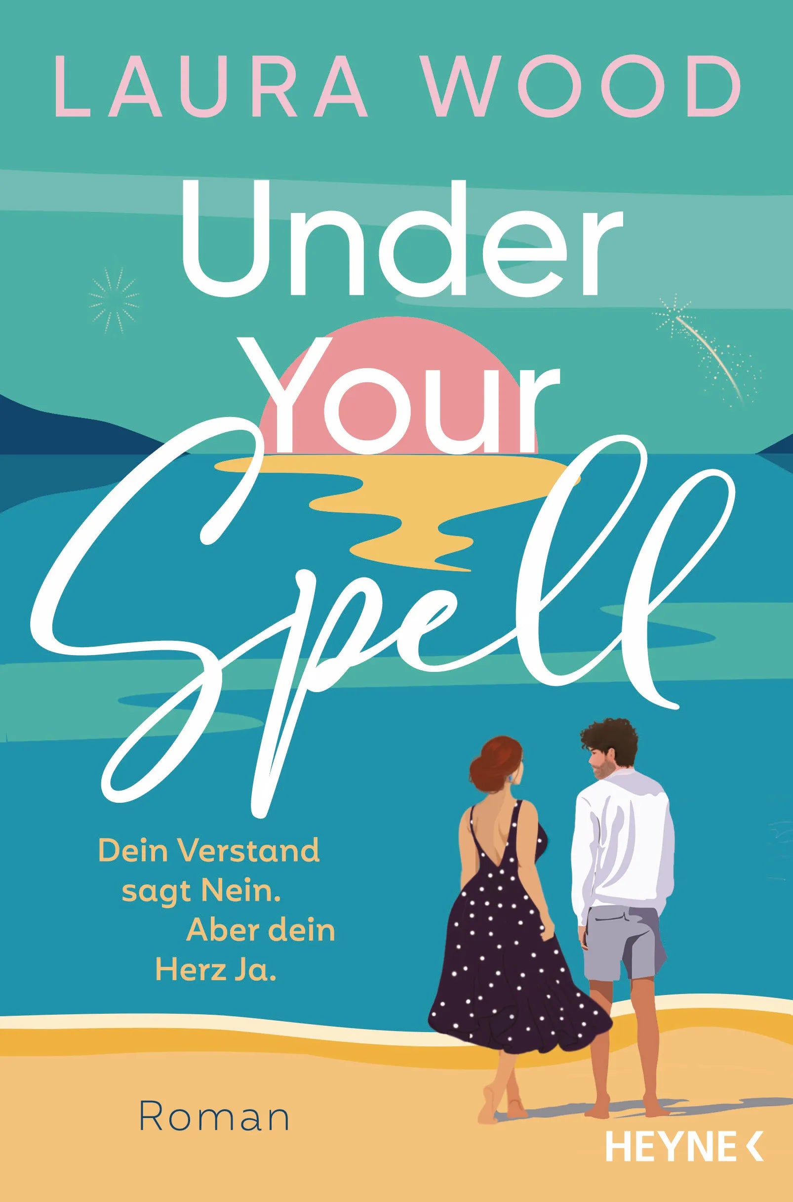 Cover: Under Your Spell – Dein Verstand sagt Nein. Aber dein Herz Ja. (E-Book) von Laura Wood